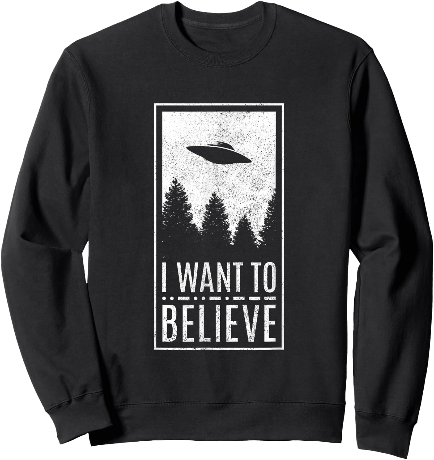 I Want To Believe UFO Alien Conspiracy Believer Sweatshirt - Sweatshirt | Black