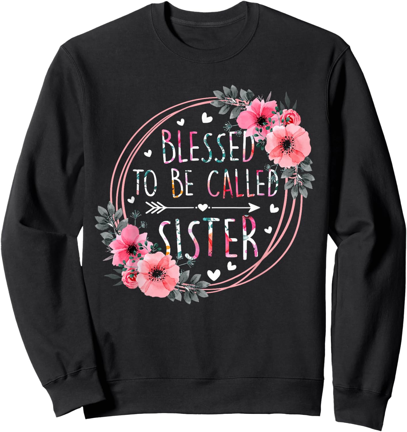 Blessed to be called Sister Mother's Day Flower Floral Funny Sweatshirt - Sweatshirt | Black