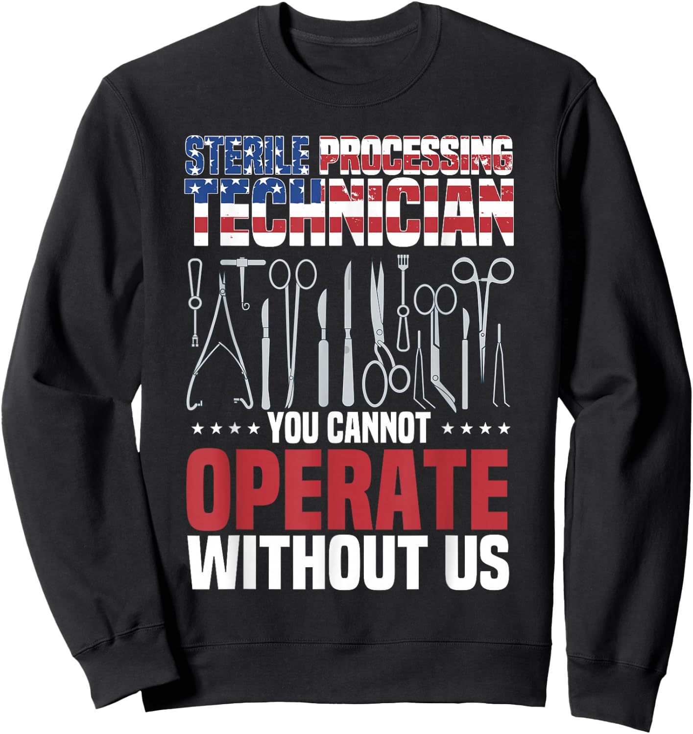 Sterile Processing Technician, Operate, Funny Sterile Tech Sweatshirt - Sweatshirt | Black