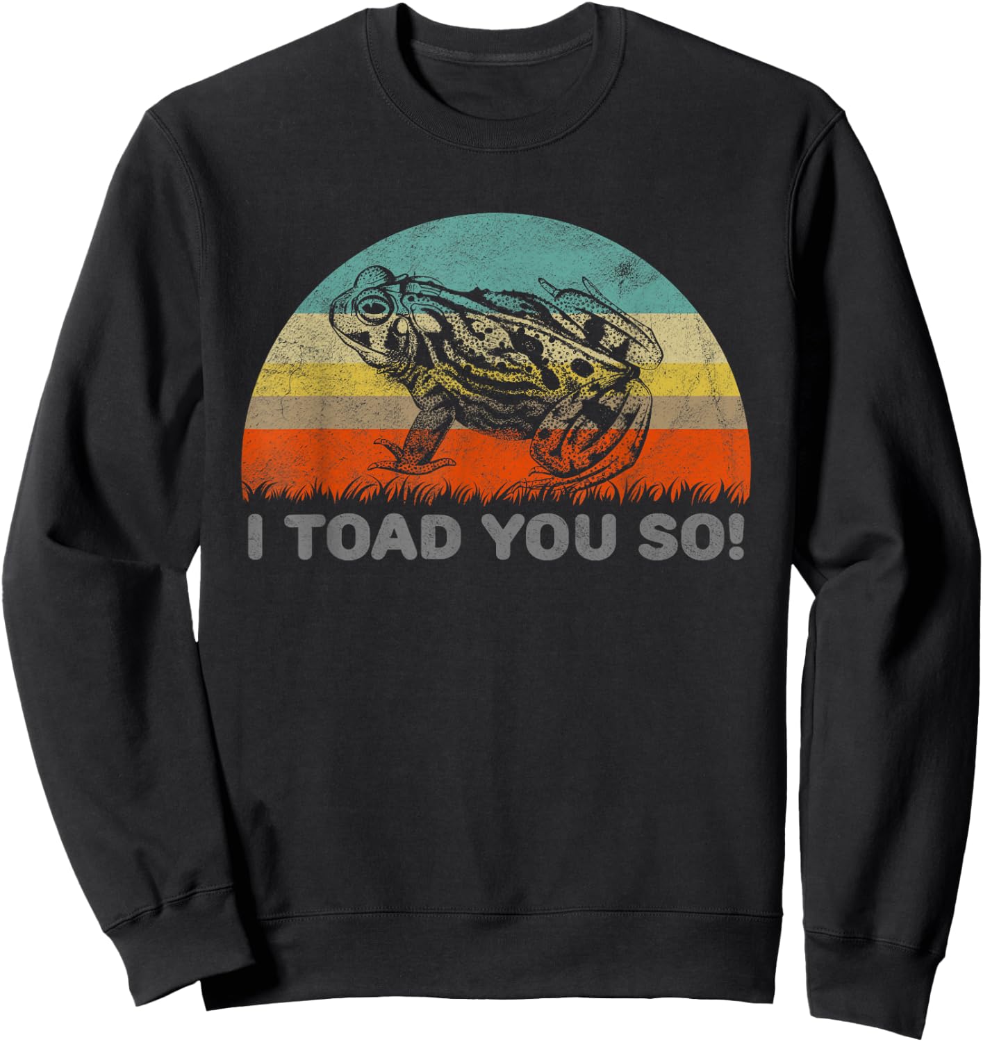 Funny I Toad You So Pun For A Frog Lover Sweatshirt - Sweatshirt | Black