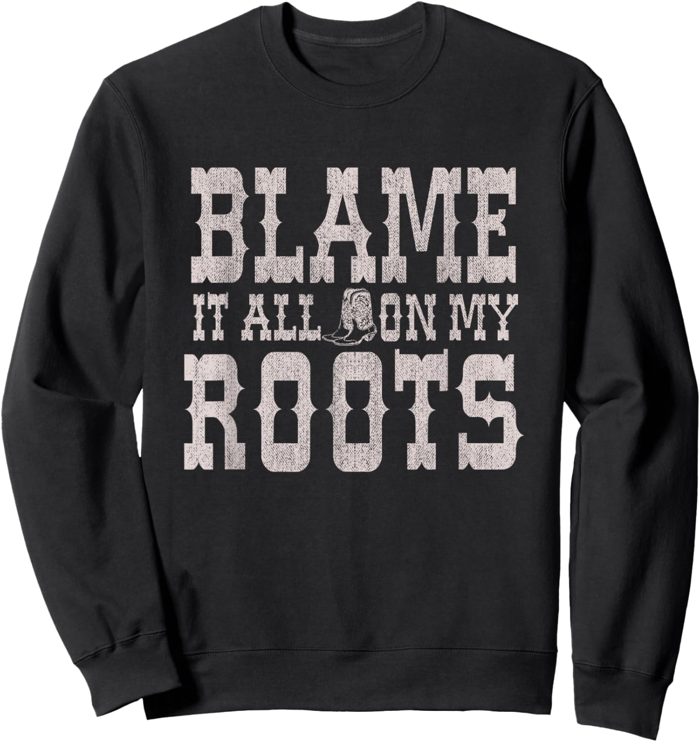 Blame It All On My Roots Sweatshirt - Sweatshirt | Black