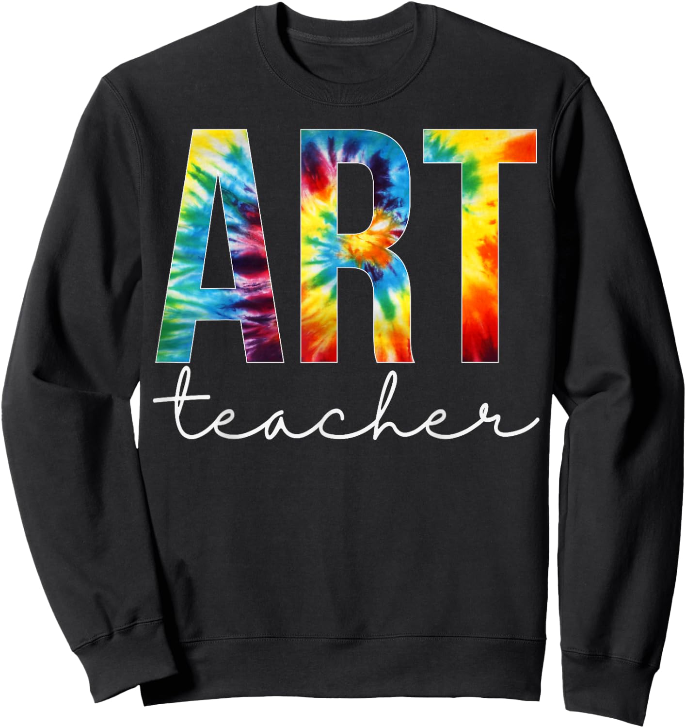 Art Teacher Tie Dye Appreciation Day Hello Back To School Men Women Sweatshirt - Sweatshirt | Black