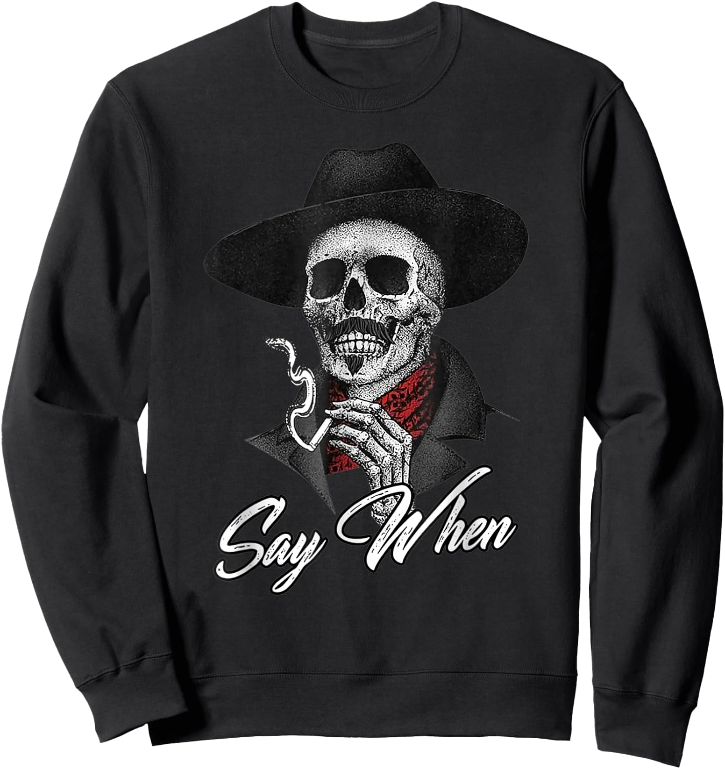 Skull Say When Funny Skeleton Sweatshirt - Sweatshirt | Black