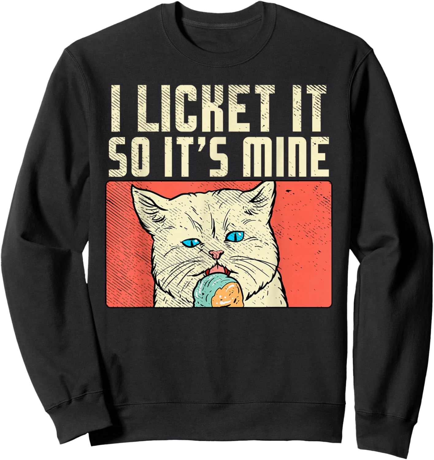 Pajama Ice Cream Party Cat Funny I Licked It So It's Mine Sweatshirt - Sweatshirt | Black