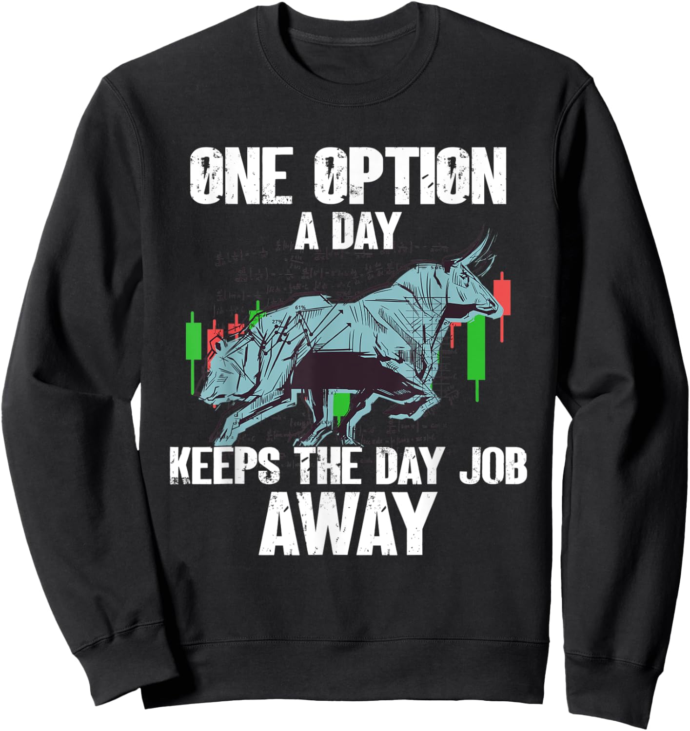 One Option A Day Bull Stock Market Investor Options Trading Sweatshirt - Sweatshirt | Black