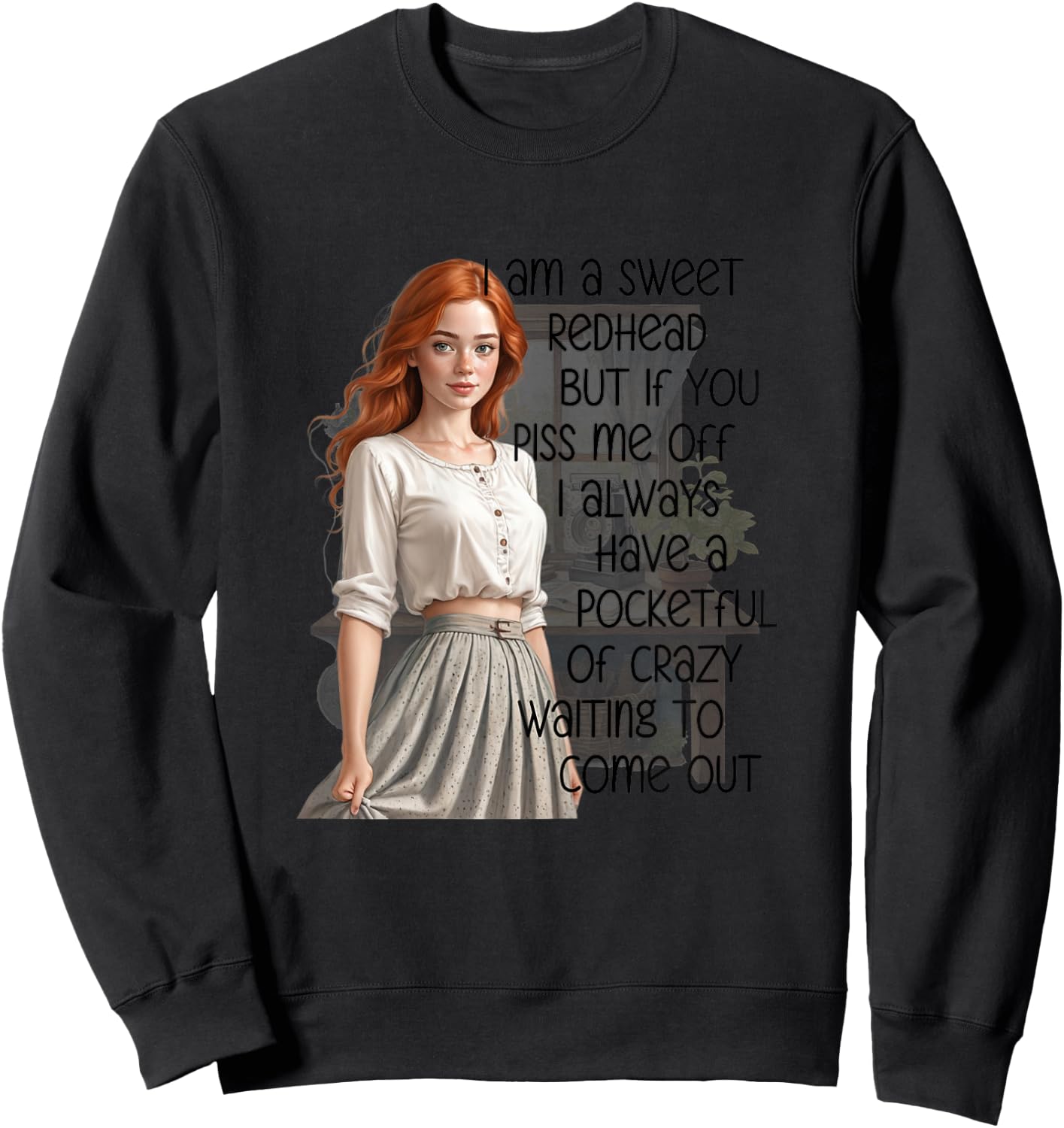 I'm a Sweet Redhead a Pocketful of Crazy Funny Redhead Sweatshirt - Sweatshirt | Black