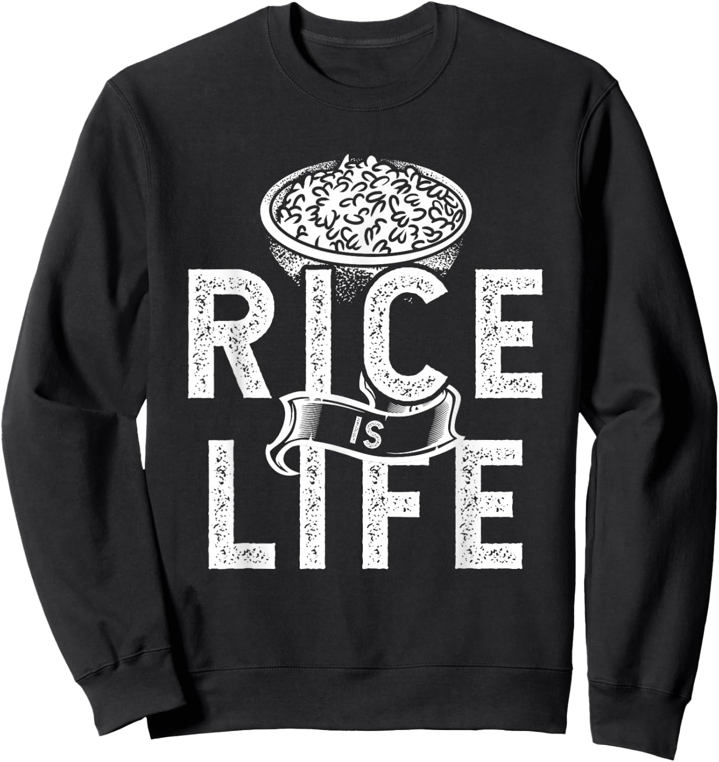 Cool Rice Is Life Art Men Women Asian Filipino Japanese Food Sweatshirt - Sweatshirt | Black