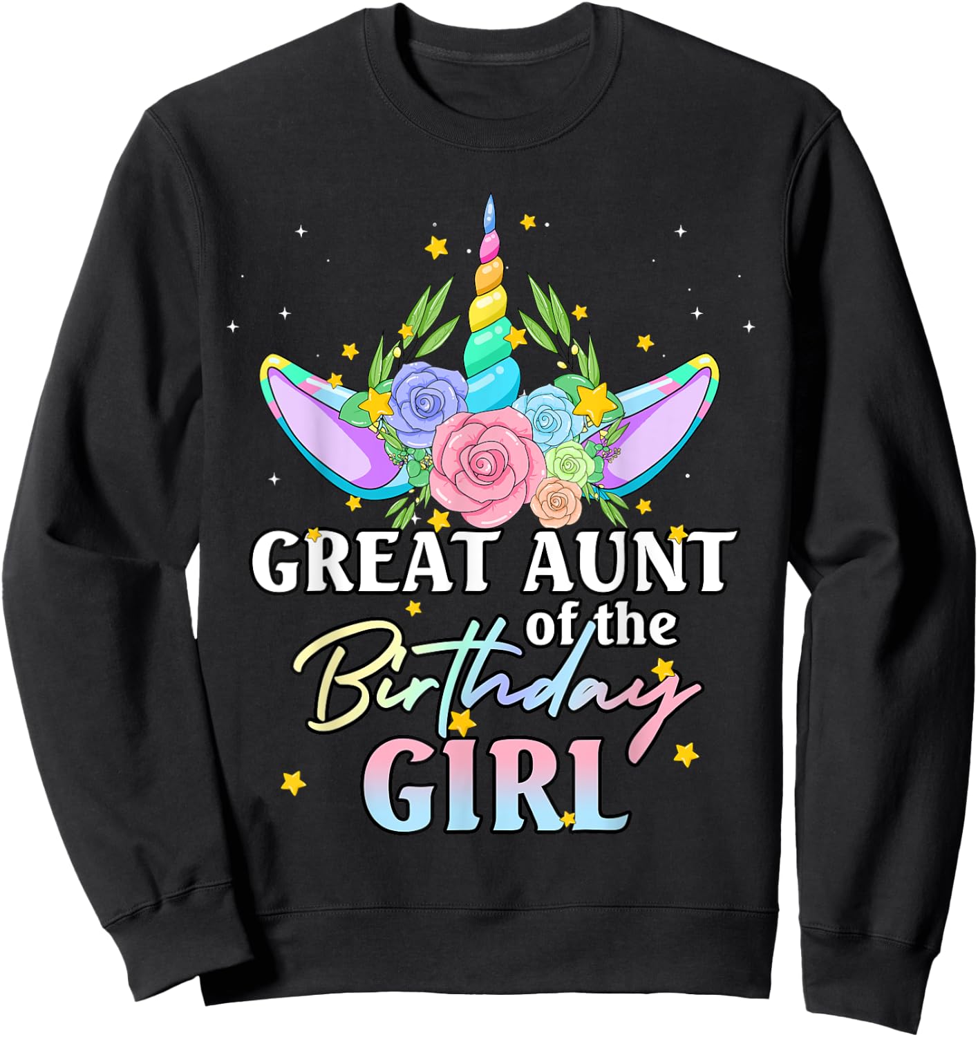 Great Aunt of the Birthday Girl Unicorn Rainbow Matching Fam Sweatshirt - Sweatshirt | Black