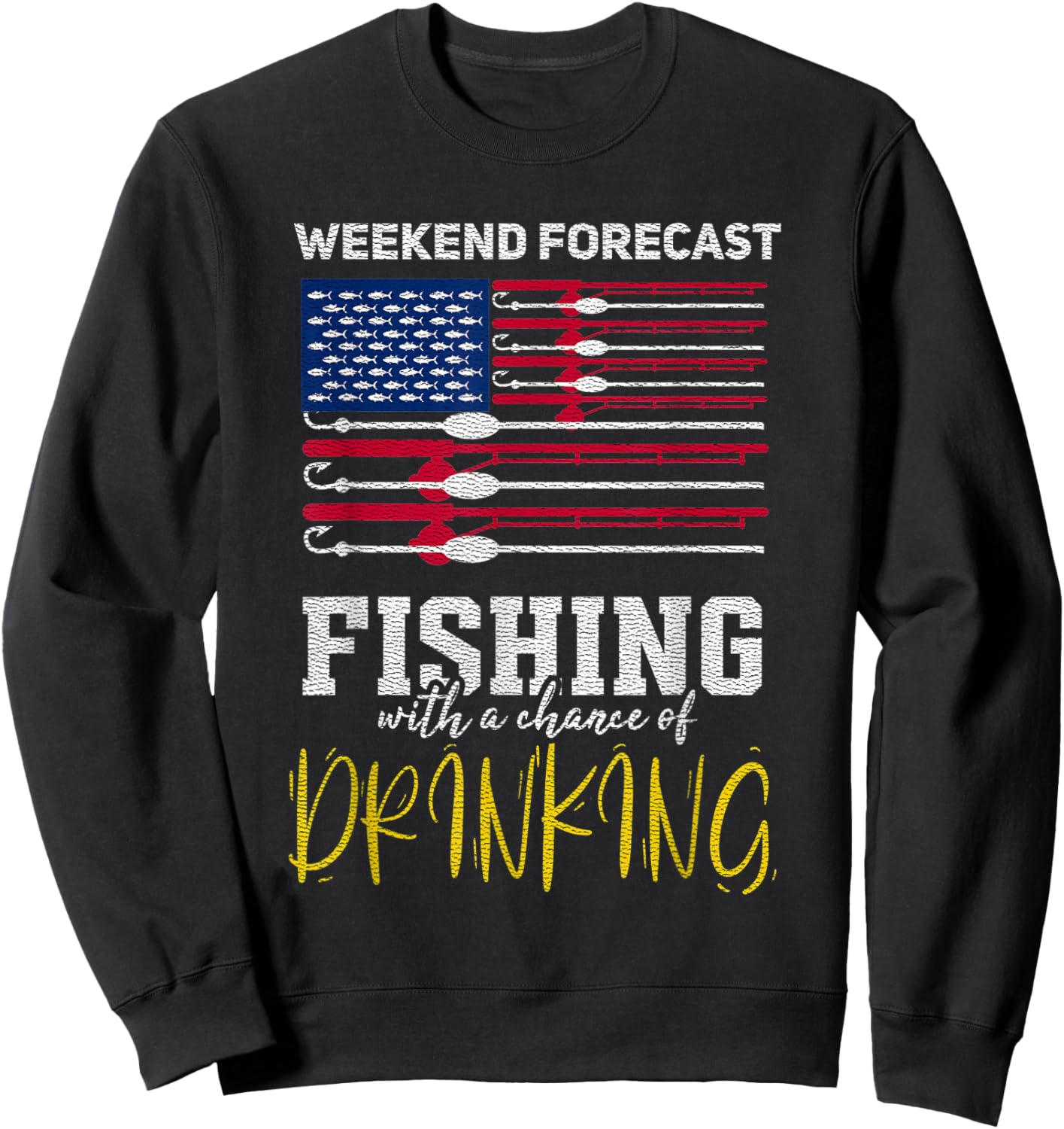 Weekend Forecast Fishing with a Chance of Drinking Sweatshirt - Sweatshirt | Black