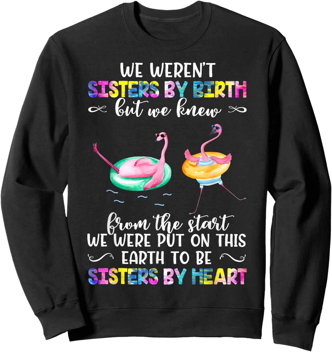 Tie-dye Quote We Weren't Sisters By Birth, Sister By Heart Sweatshirt - Sweatshirt | Black