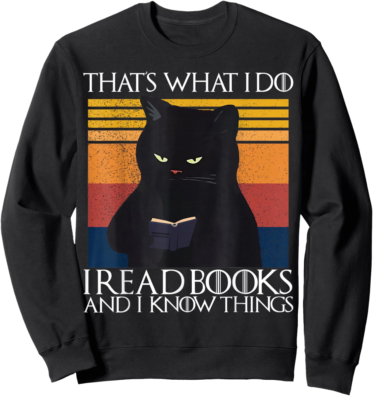 That's What I Do I Pet Cats I Read Books And Know Things Cat Sweatshirt - Sweatshirt | Black