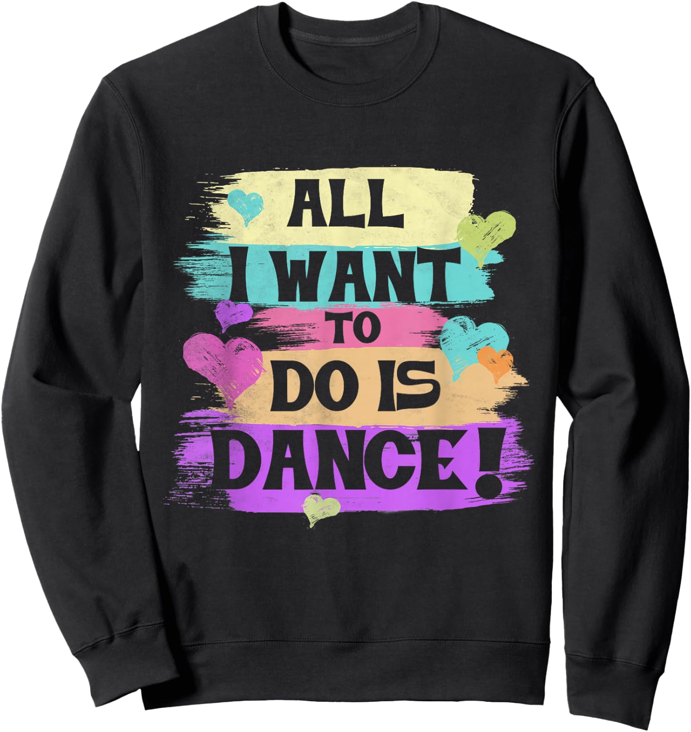 All I Want to Do is Dance Hip Hop Hiphop Dancer Breakdancing Sweatshirt - Sweatshirt | Black