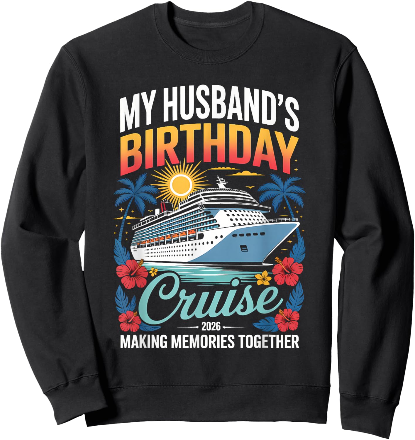 My Husband's Birthday Cruise 2026 Husband Ship Vacation Sweatshirt - Sweatshirt | Black