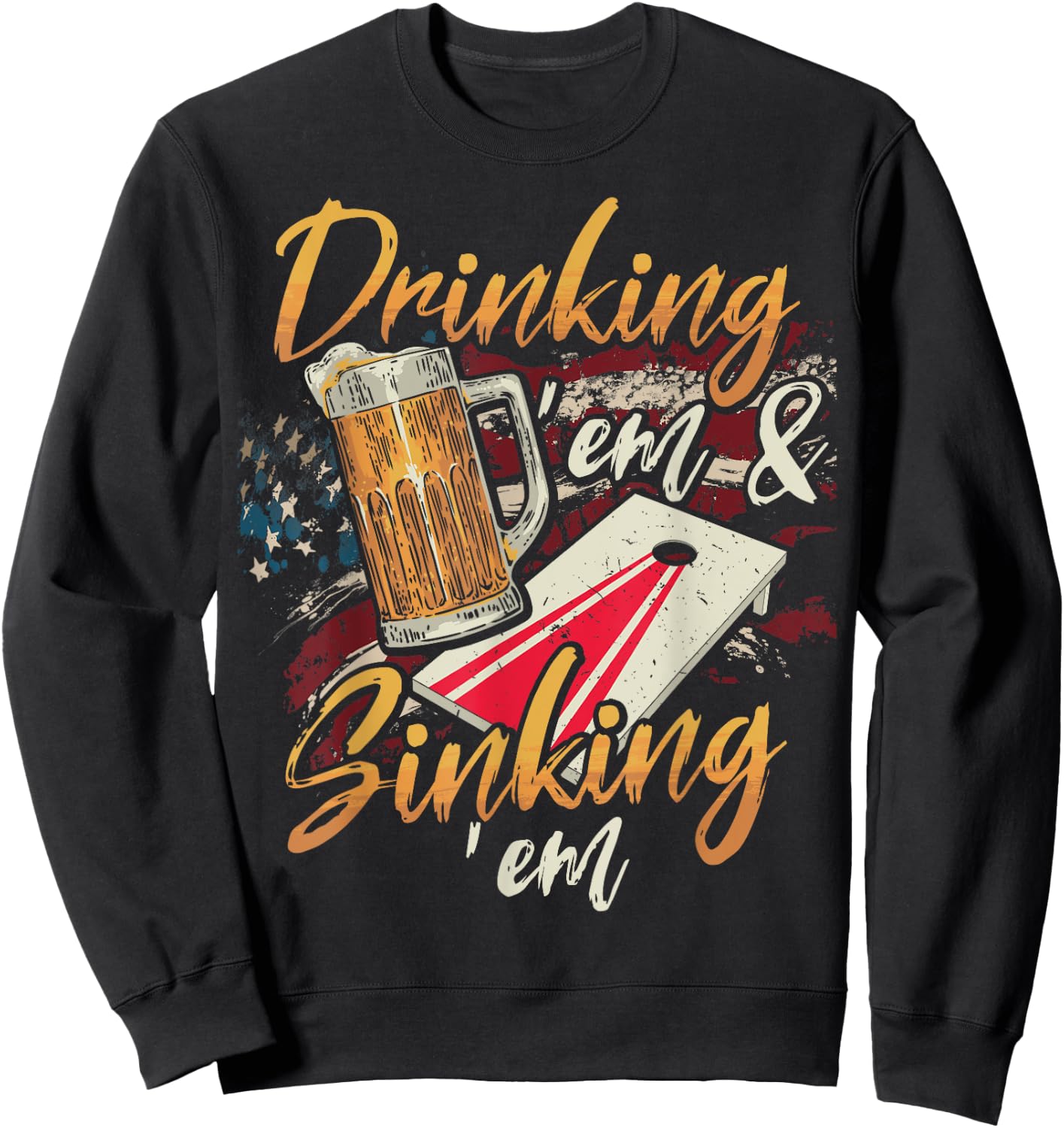 Drinking Em Sinking Em 4th of July Cornhole Players Sweatshirt - Sweatshirt | Black
