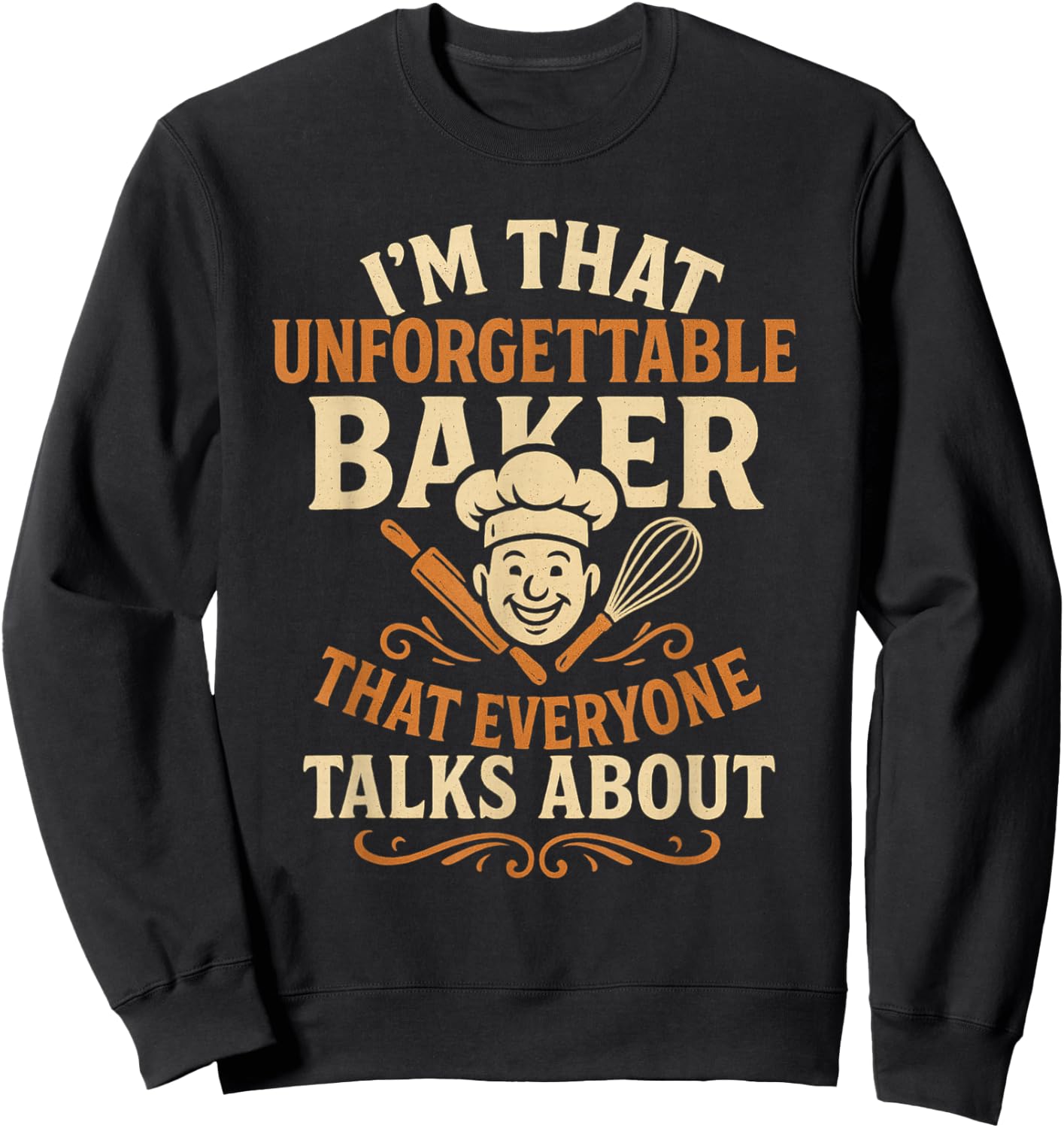 I'm that Unforgettable Baker that Everyone Talks About Sweatshirt - Sweatshirt | Black