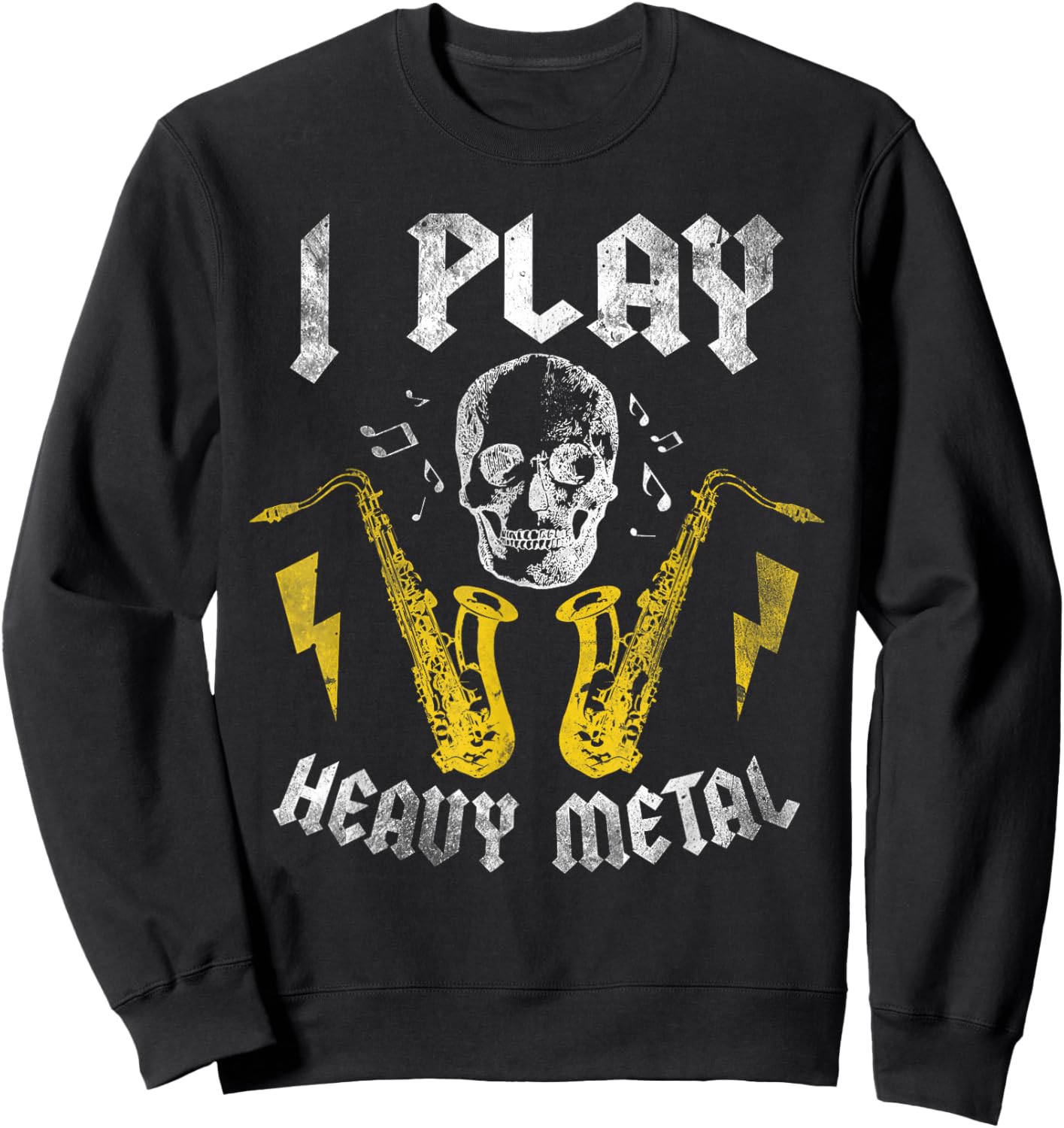 I Play Heavy Metal Saxophone Saxophone Gift Baritone Sweatshirt - Sweatshirt | Black