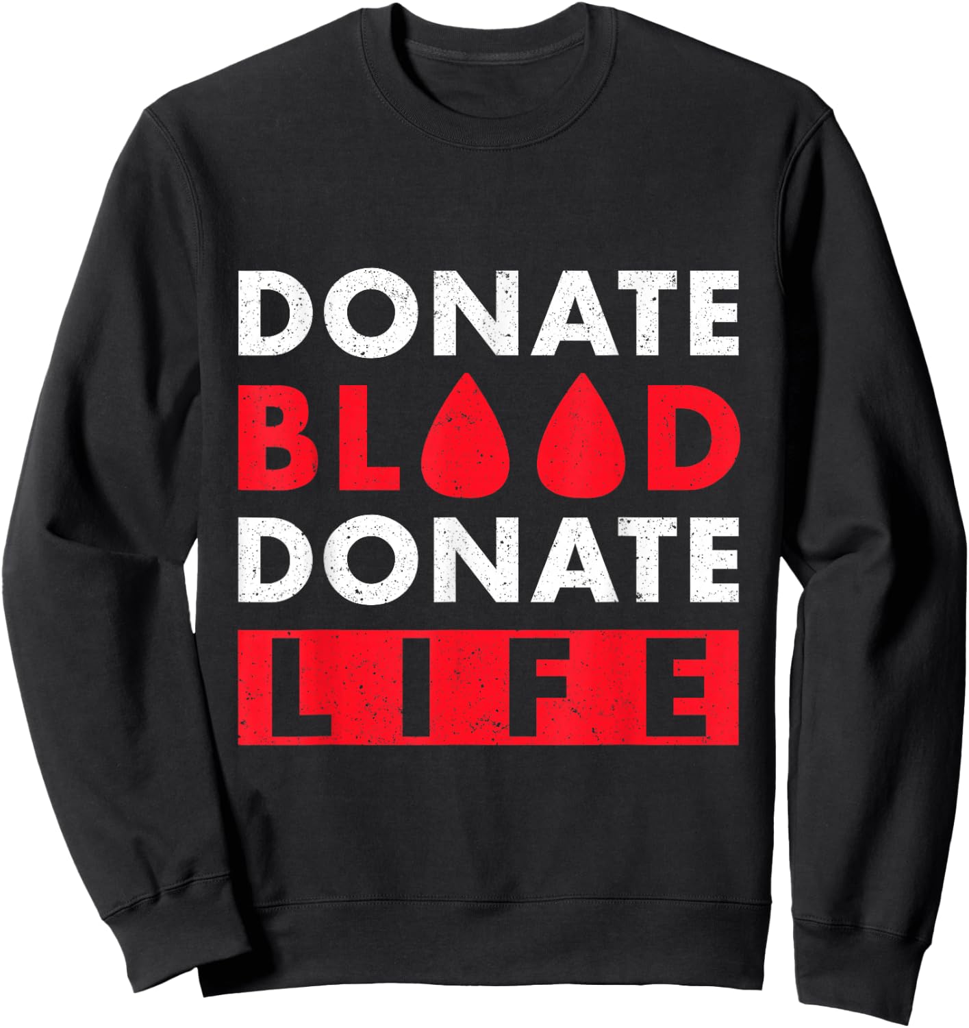Donate Blood Donate Life Sweatshirt - Sweatshirt | Black
