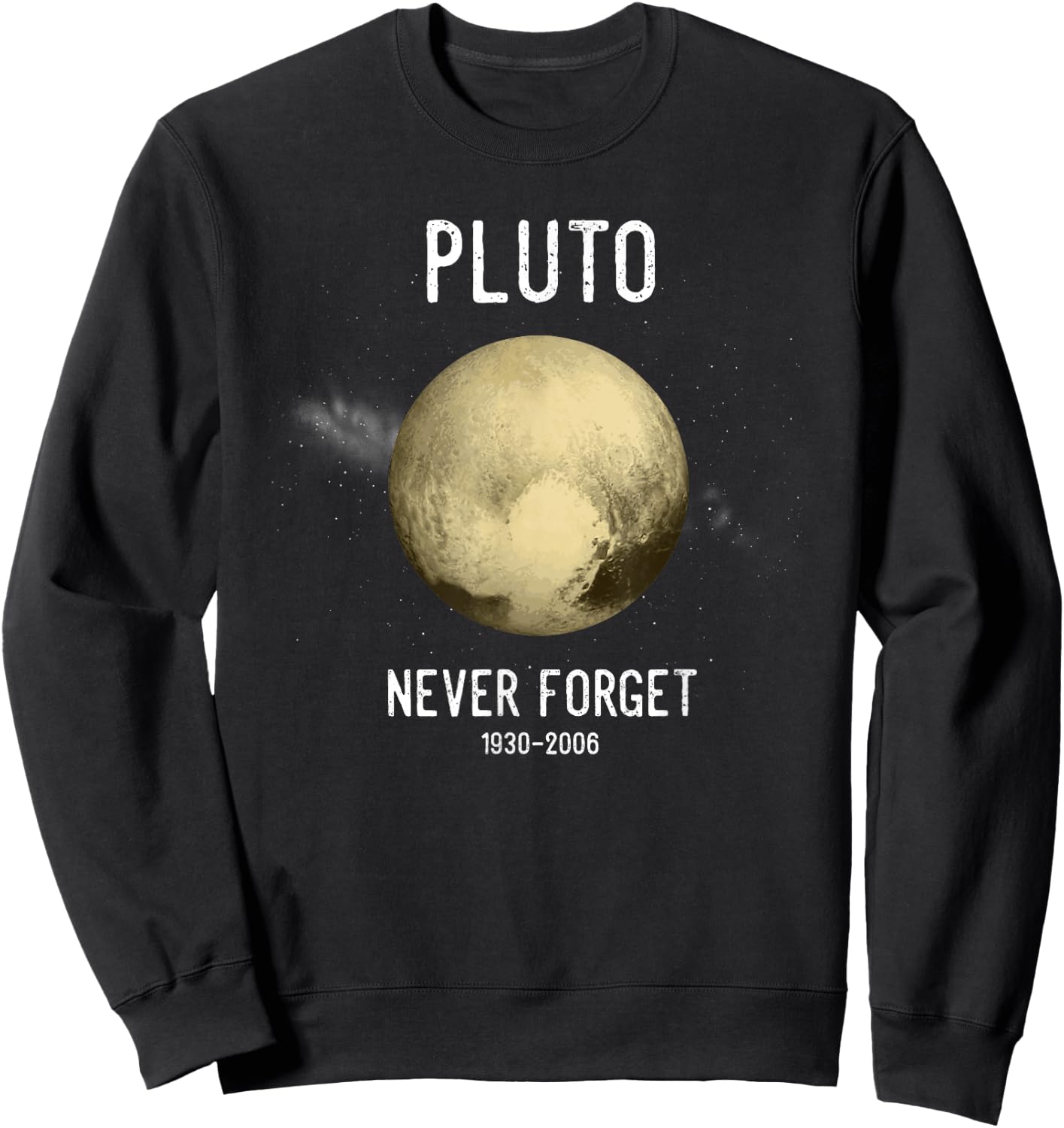 Pluto Funny Space Gift Planets Pluto Never Forget Pluto Sweatshirt - Sweatshirt | Black