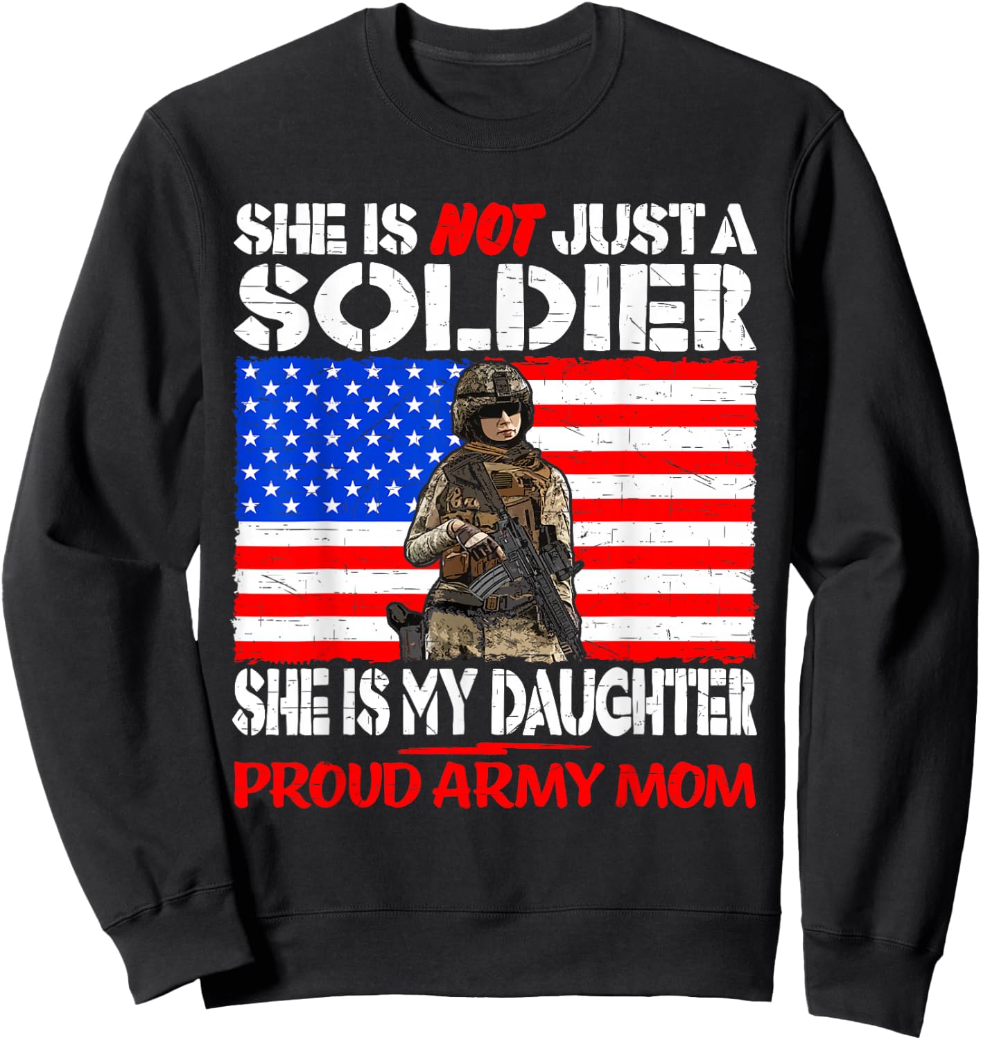 My Daughter Is A Soldier Proud Army Mom Military Mother Gift Sweatshirt - Sweatshirt | Black