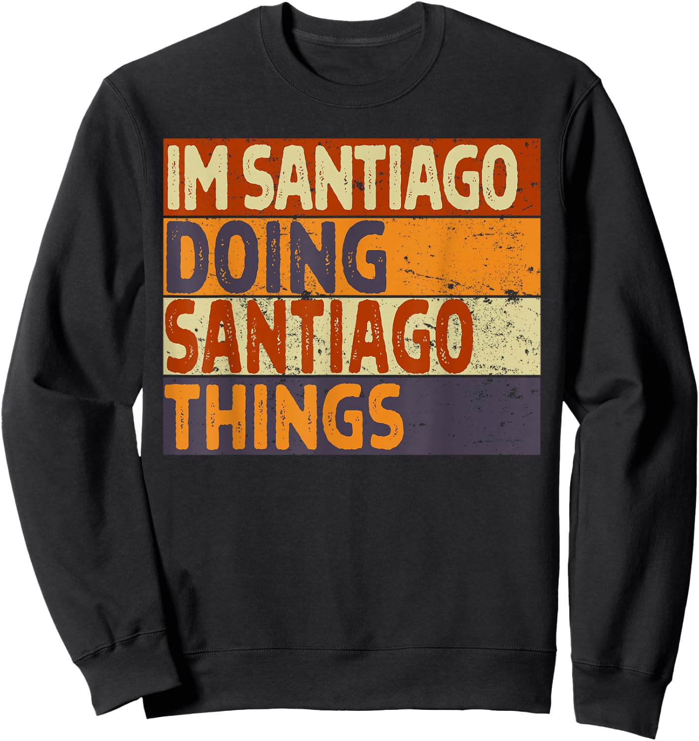 Retro I'm SANTIAGO Doing SANTIAGO Things Funny Birthday Joke Sweatshirt - Sweatshirt | Black