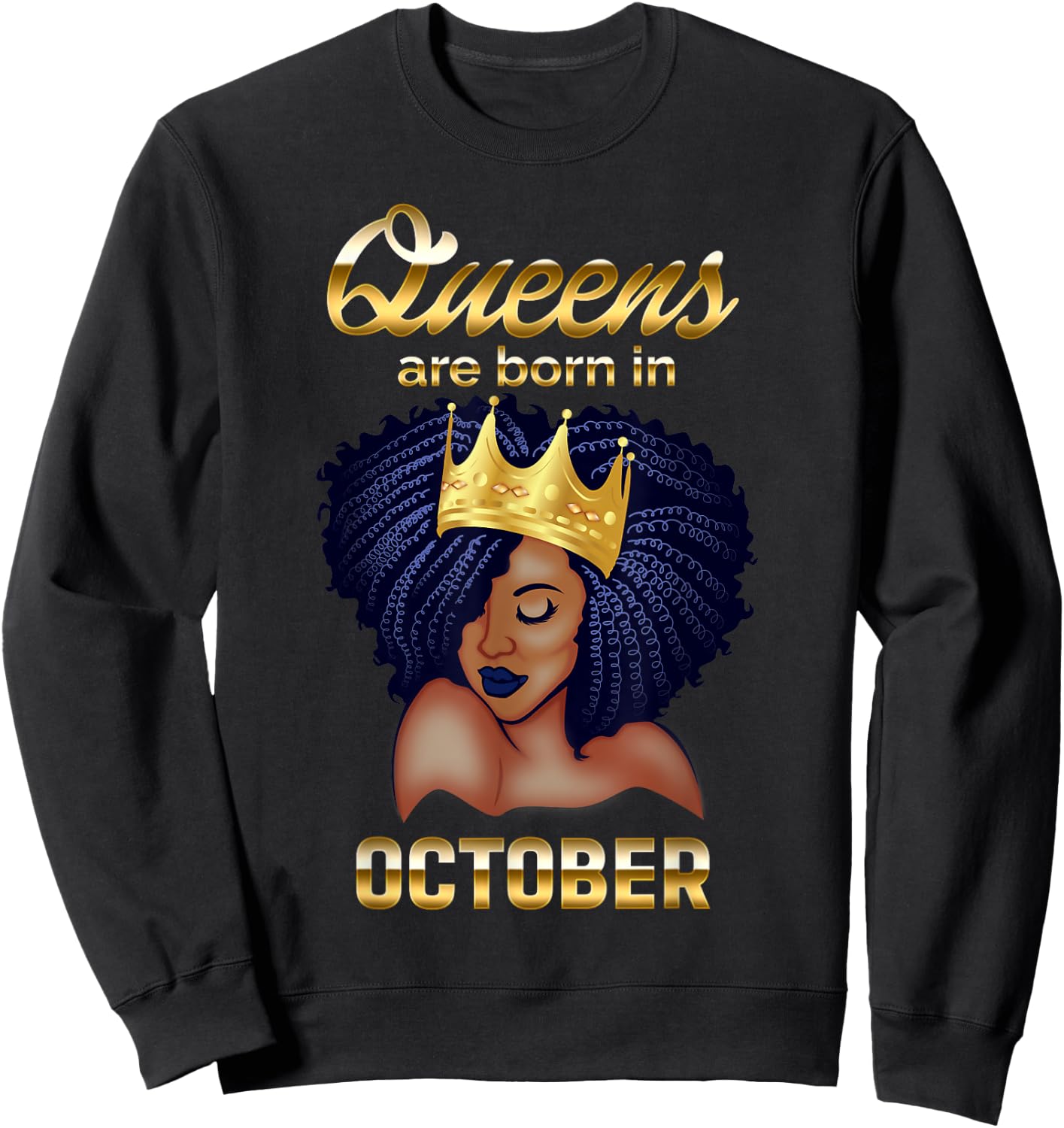 Queens Are Born In October Birthday for Black Women Sweatshirt - Sweatshirt | Black