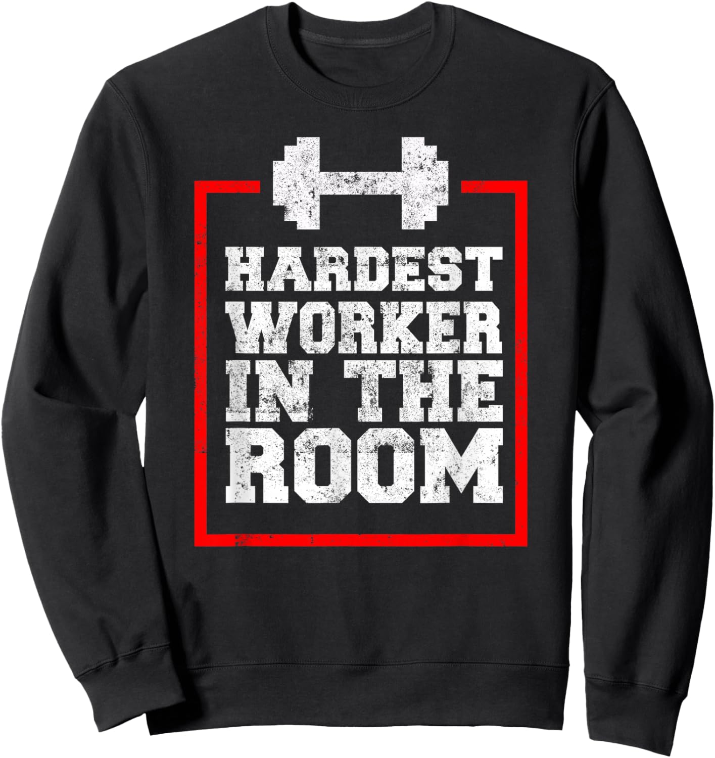 Workout Hardest Worker In The Room Sweatshirt - Sweatshirt | Black