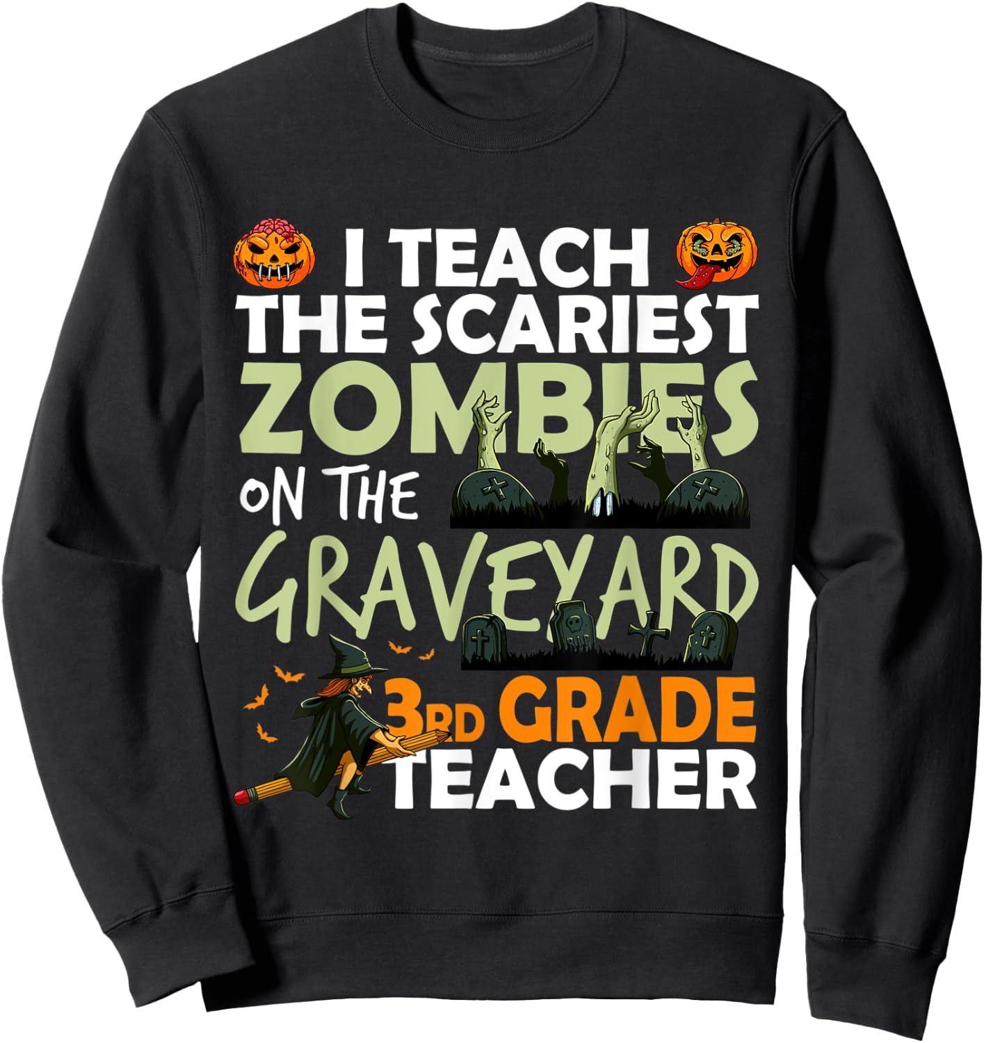 3rd Grade Teacher Teach Scariest Zombies On The Graveyard Men Women Sweatshirt - Sweatshirt | Black