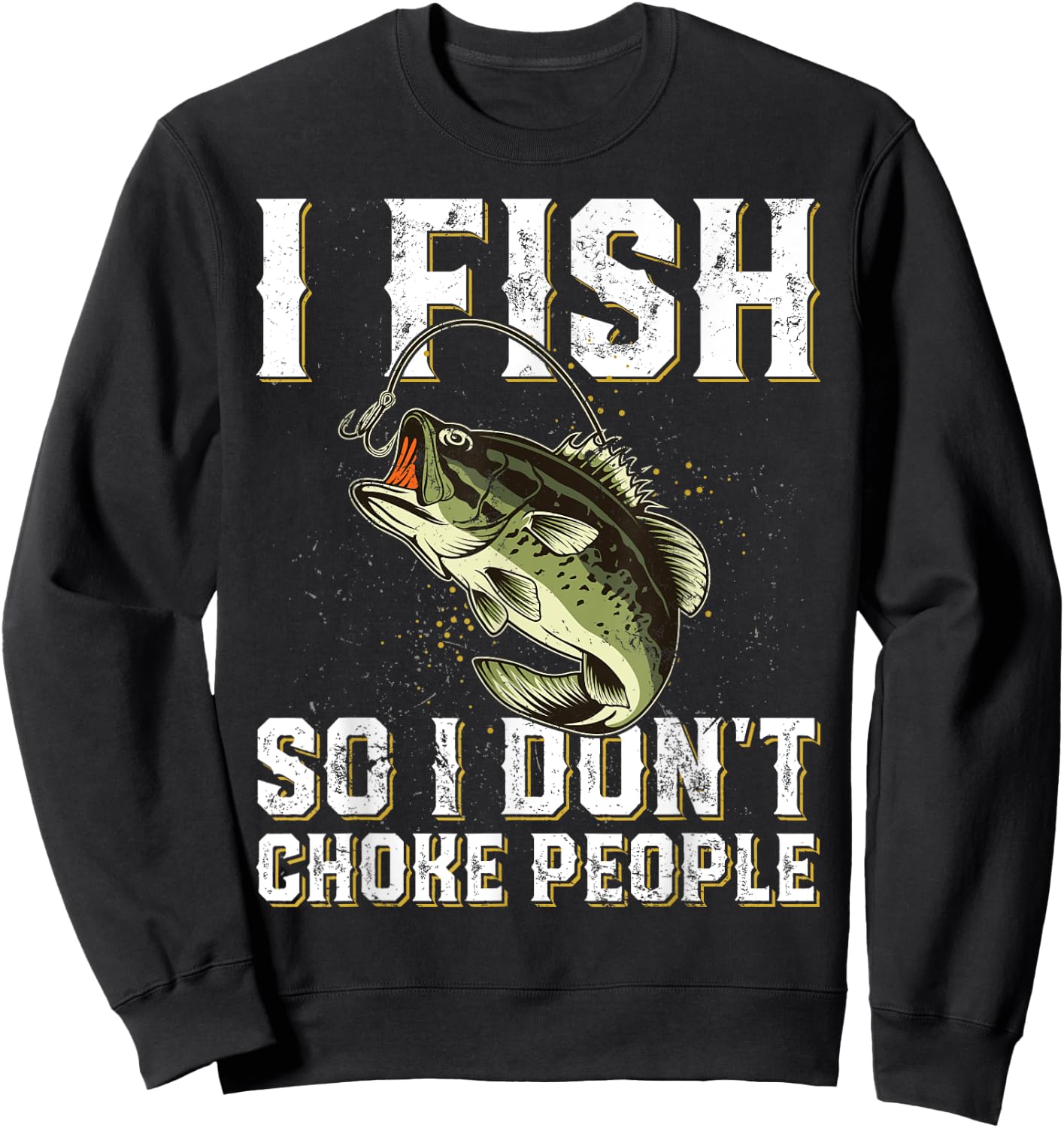 Funny Fishing Saying Men Women Sweatshirt - Sweatshirt | Black