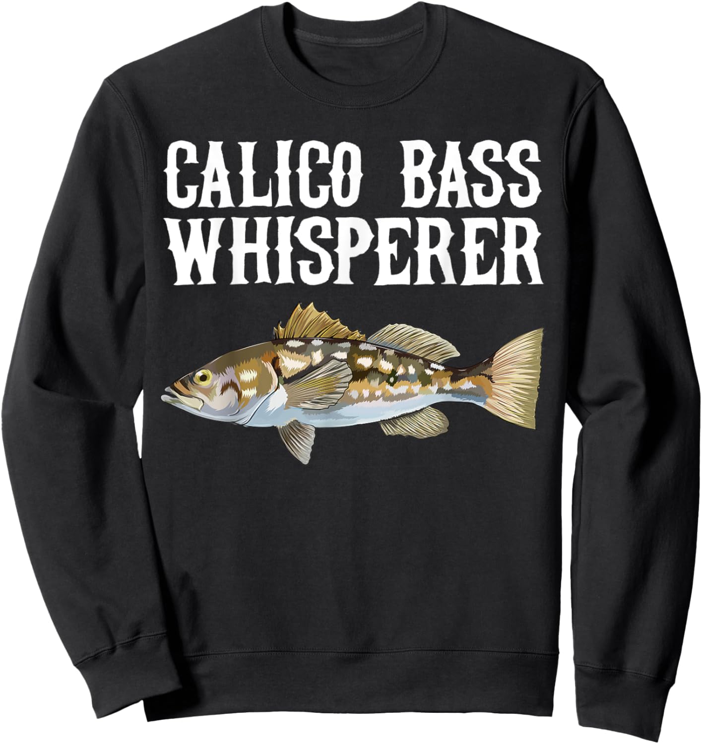 Calico Bass Whisperer Funny Fish Lover Sweatshirt - Sweatshirt | Black