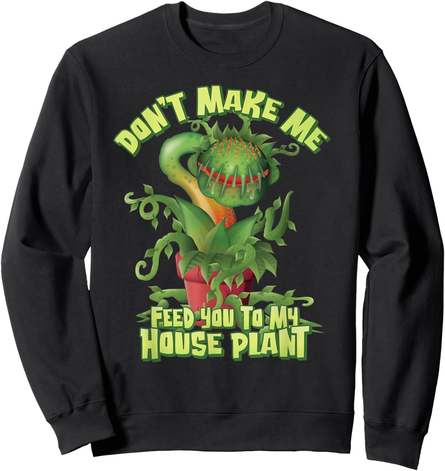 Don’t make me feed you to my House Plant - Venus Flytrap Sweatshirt - Sweatshirt | Black