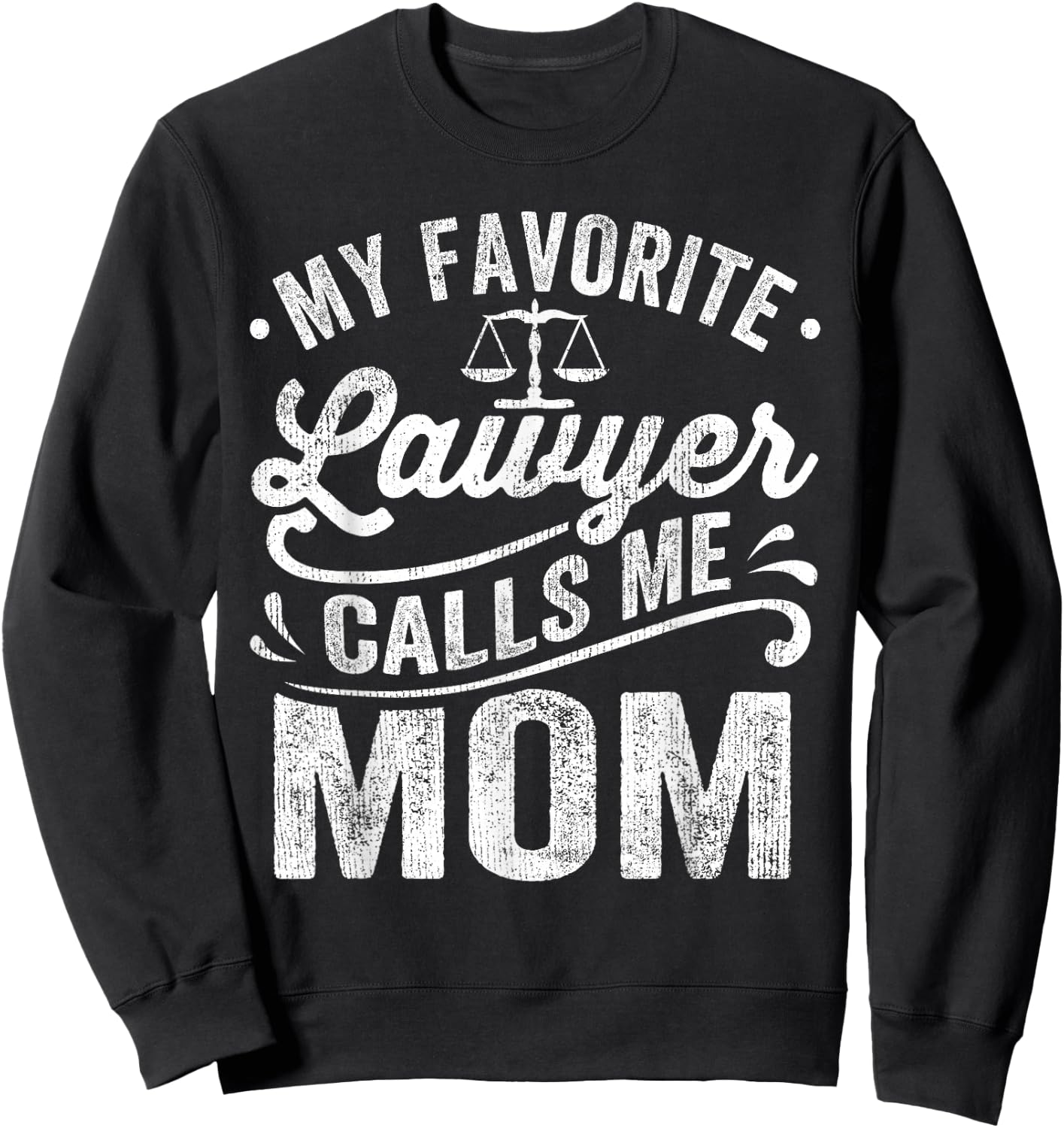 My Favorite Lawyer Calls Me Mom Mothers Day Sweatshirt - Sweatshirt | Black