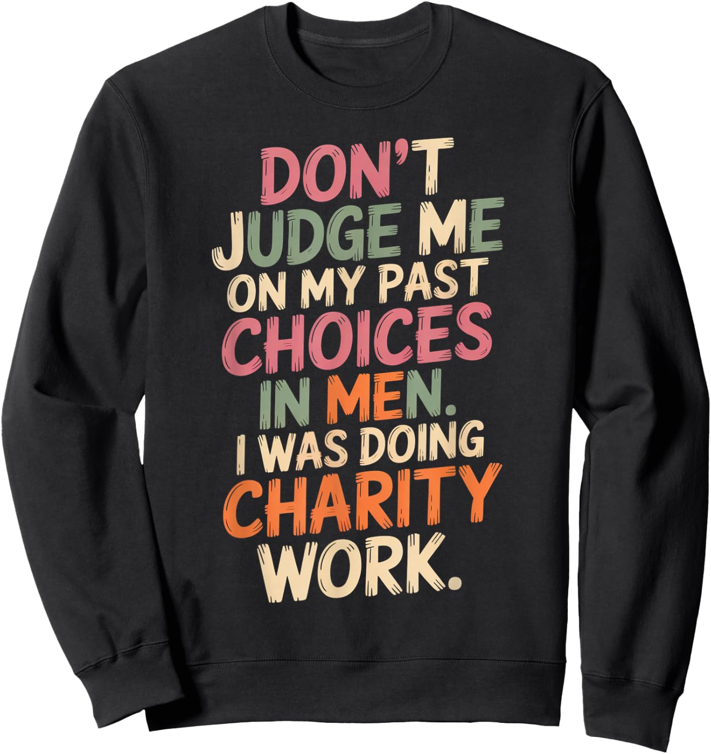 Don't Judge Me Past On My Past Choices in Men I was Doing Sweatshirt - Sweatshirt | Black