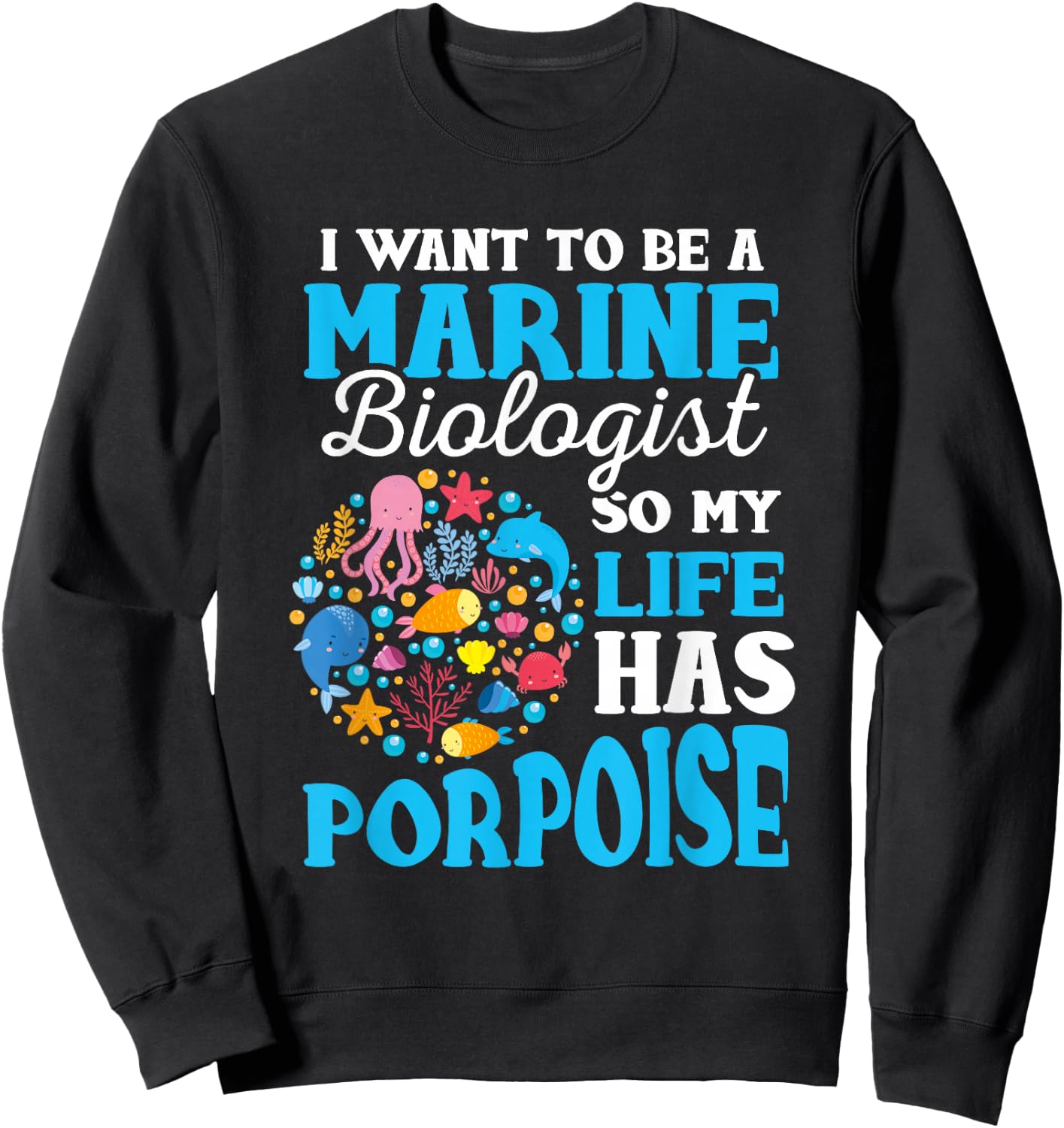 Marine Biology Shirt Future Marine Biologist Gift Saying Sweatshirt - Sweatshirt | Black