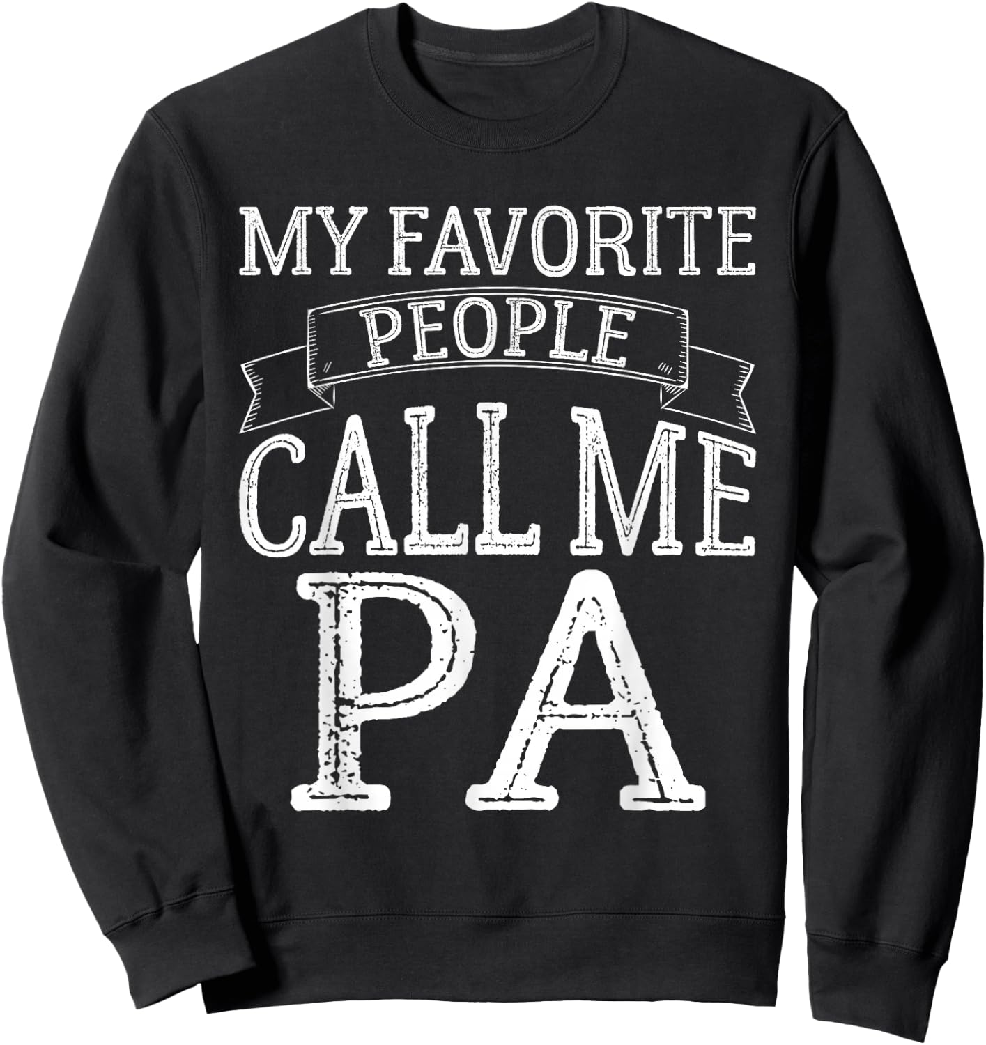 My Favorite People Call Me Pa Funny Fathers Day Vintage Sweatshirt - Sweatshirt | Black