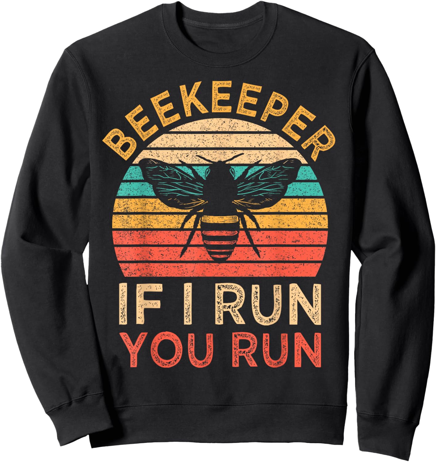 Beekeeper If I Run You Run Vintage Honeybees Apiculture Sweatshirt - Sweatshirt | Black