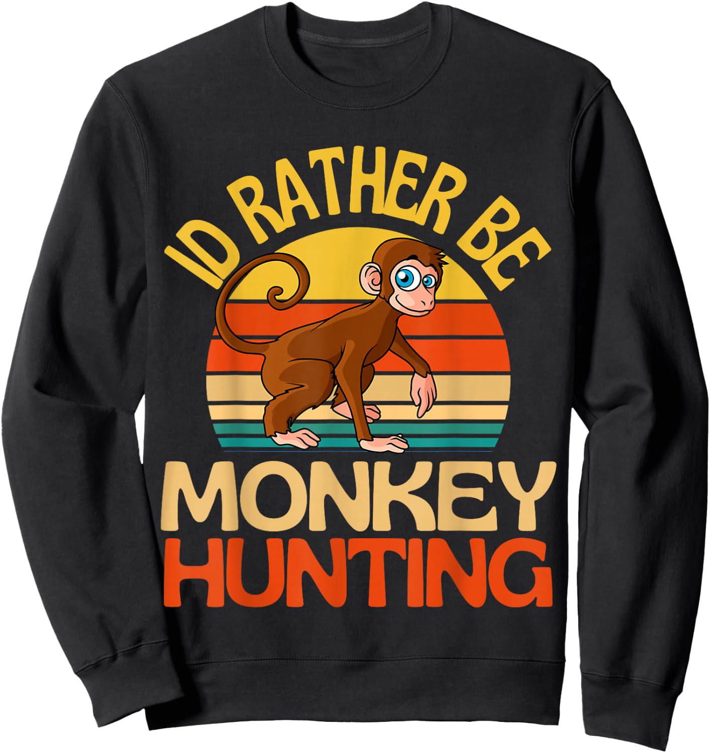 Id Rather Be Monkey Hunting Cute Monkey Lover Sweatshirt - Sweatshirt | Black