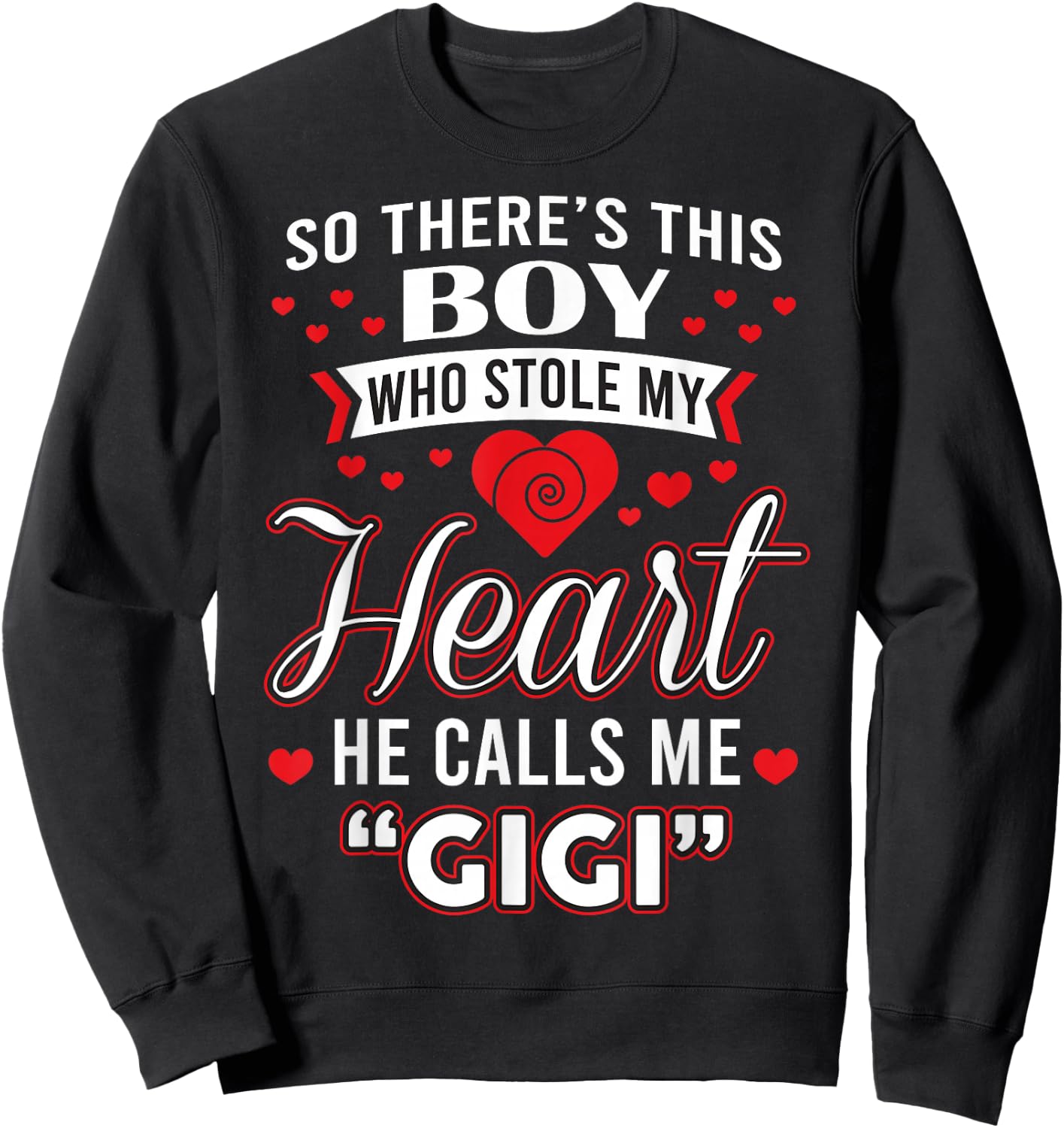 So There's This Boy Who Stole My Heart He Call Me Gigi Cute Sweatshirt - Sweatshirt | Black