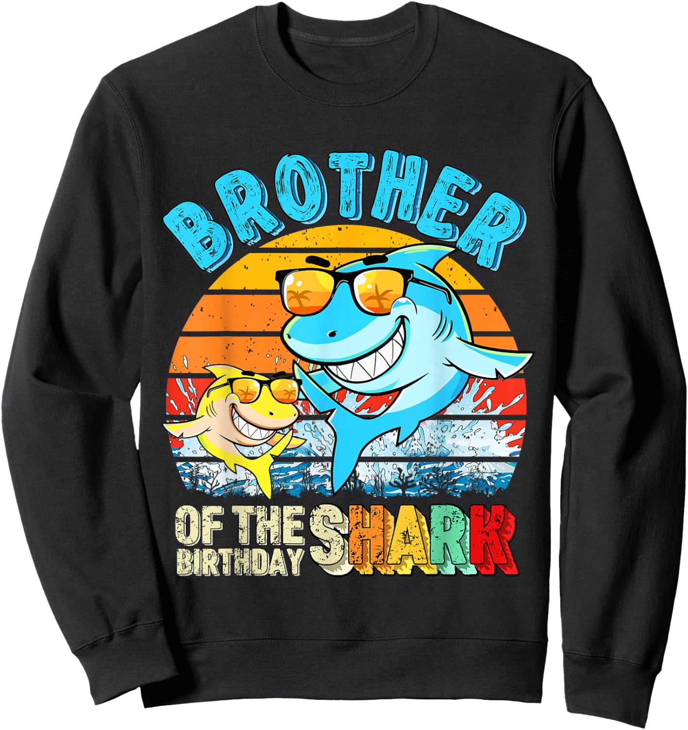 Brother Of The Birthday Shark Family Brother Shark Birthday Sweatshirt - Sweatshirt | Black