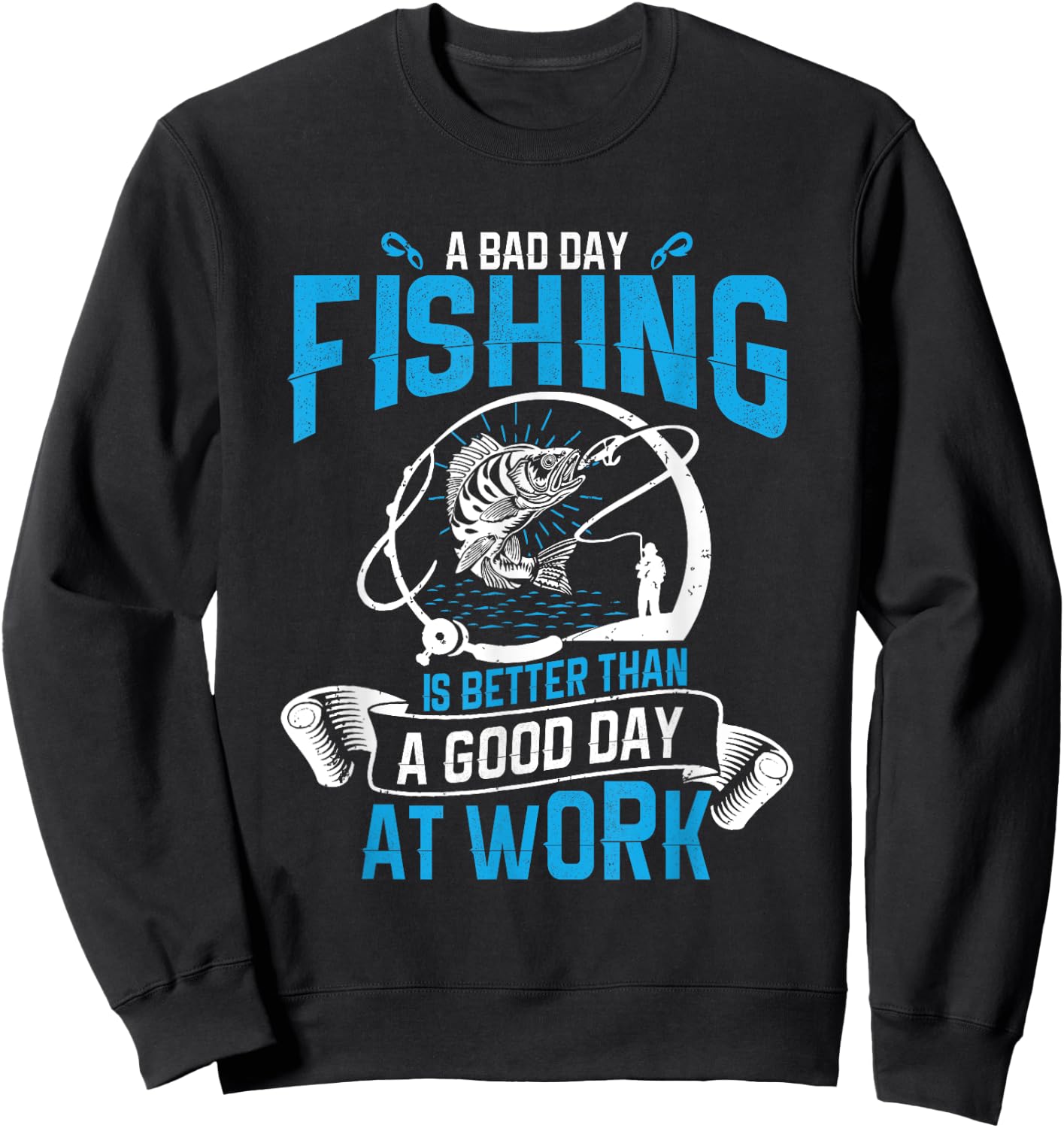 A bad day fishing is better than a good day at work Sweatshirt - Sweatshirt | Black