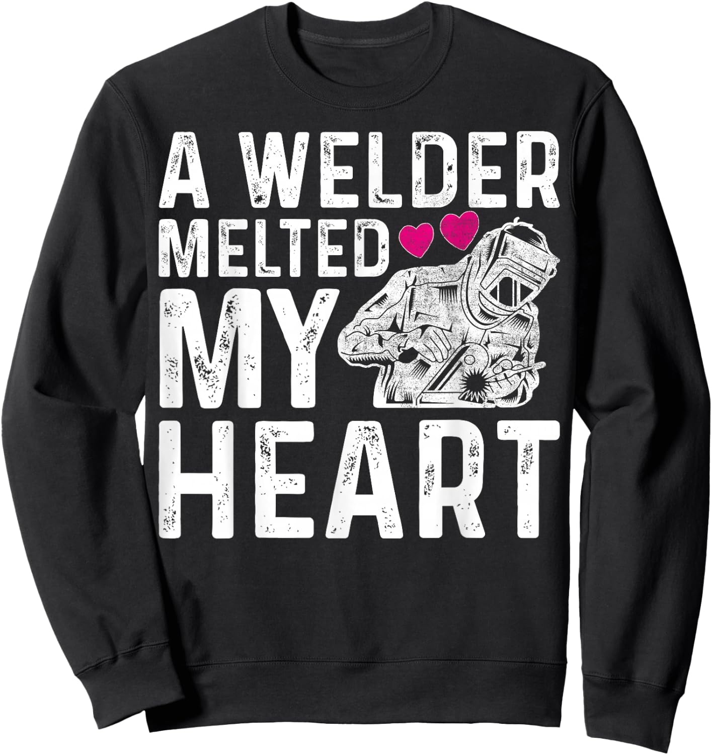 A Welder Melted My Heart Outfit For Wife Girlfriend Sweatshirt - Sweatshirt | Black