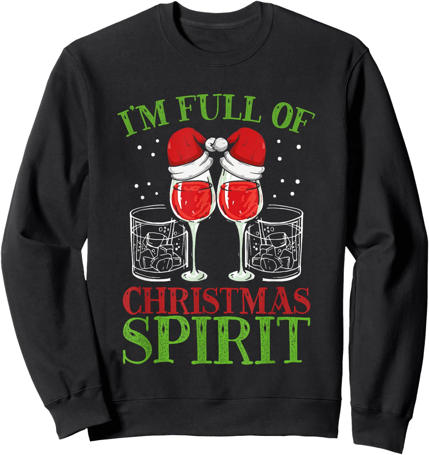 I'm Full of Christmas Spirit Funny Holiday Party Sweatshirt - Sweatshirt | Black