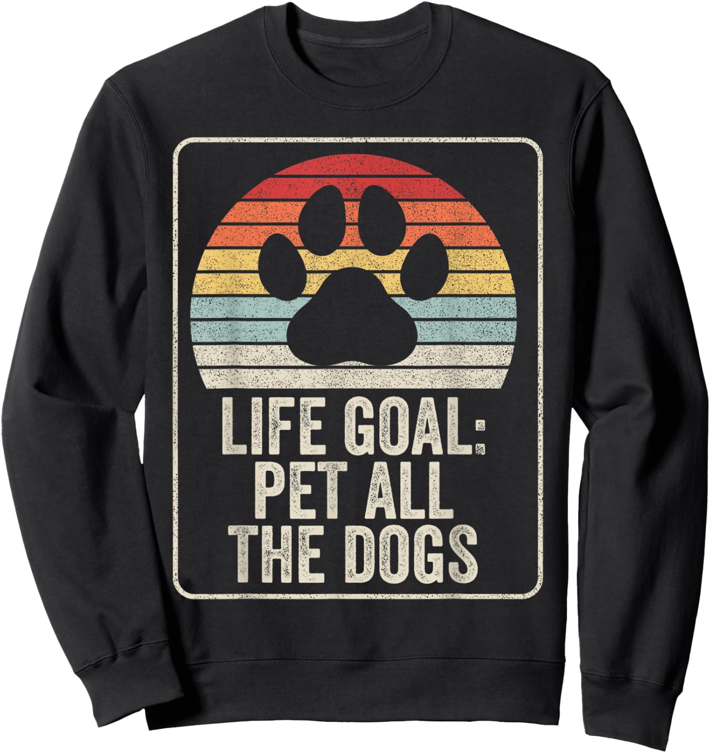 Retro Vintage Life Goal Pet All The Dogs Sweatshirt - Sweatshirt | Black