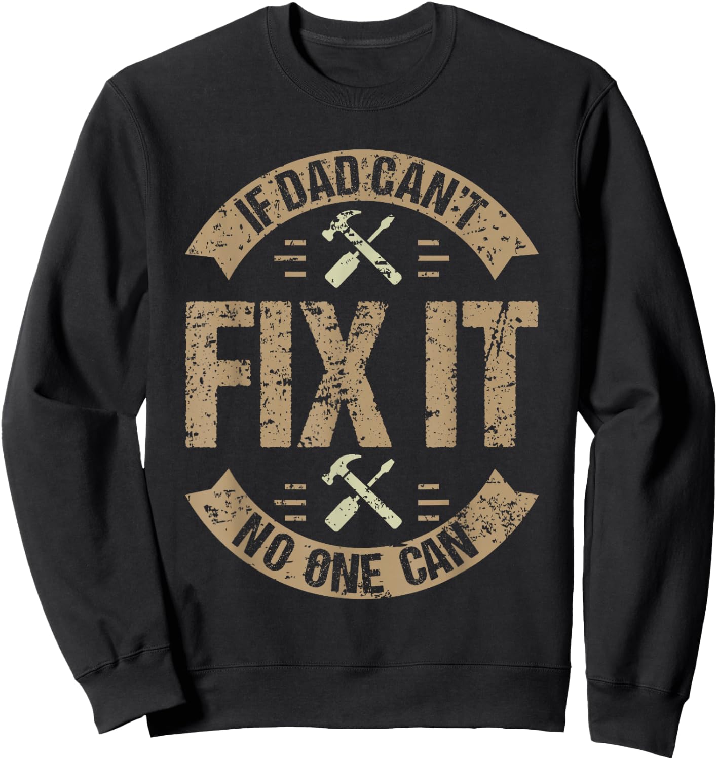 Best Dad Ever Humor Collection If Dad Can't Fix It No One Can Funny Mechanic & Engineer Adult Men's Black Small Classic Fit Sweatshirt - Sweatshirt | Black