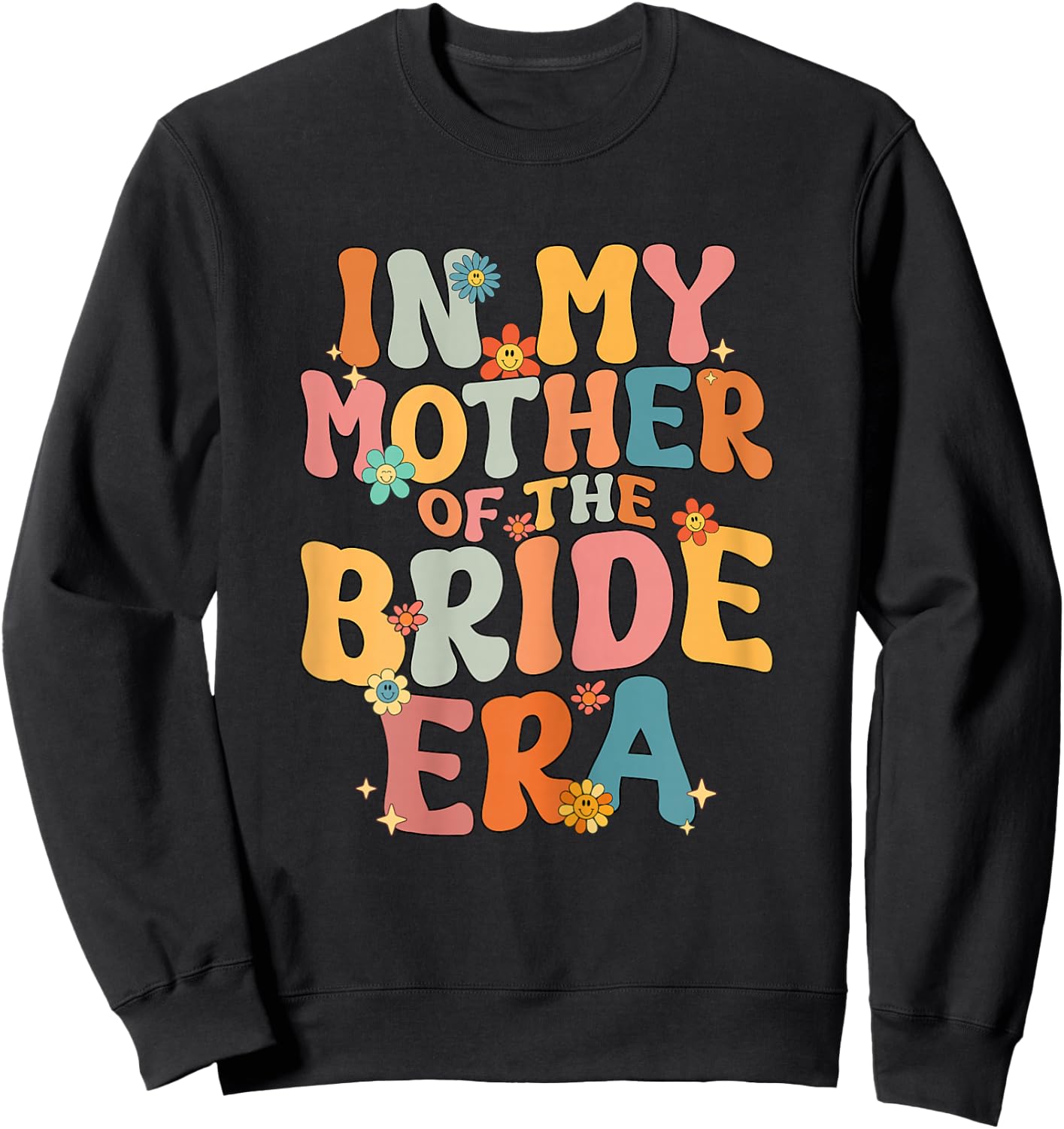 in My Mother of The Bride Era Mother of The Bride Funny Sweatshirt - Sweatshirt | Black
