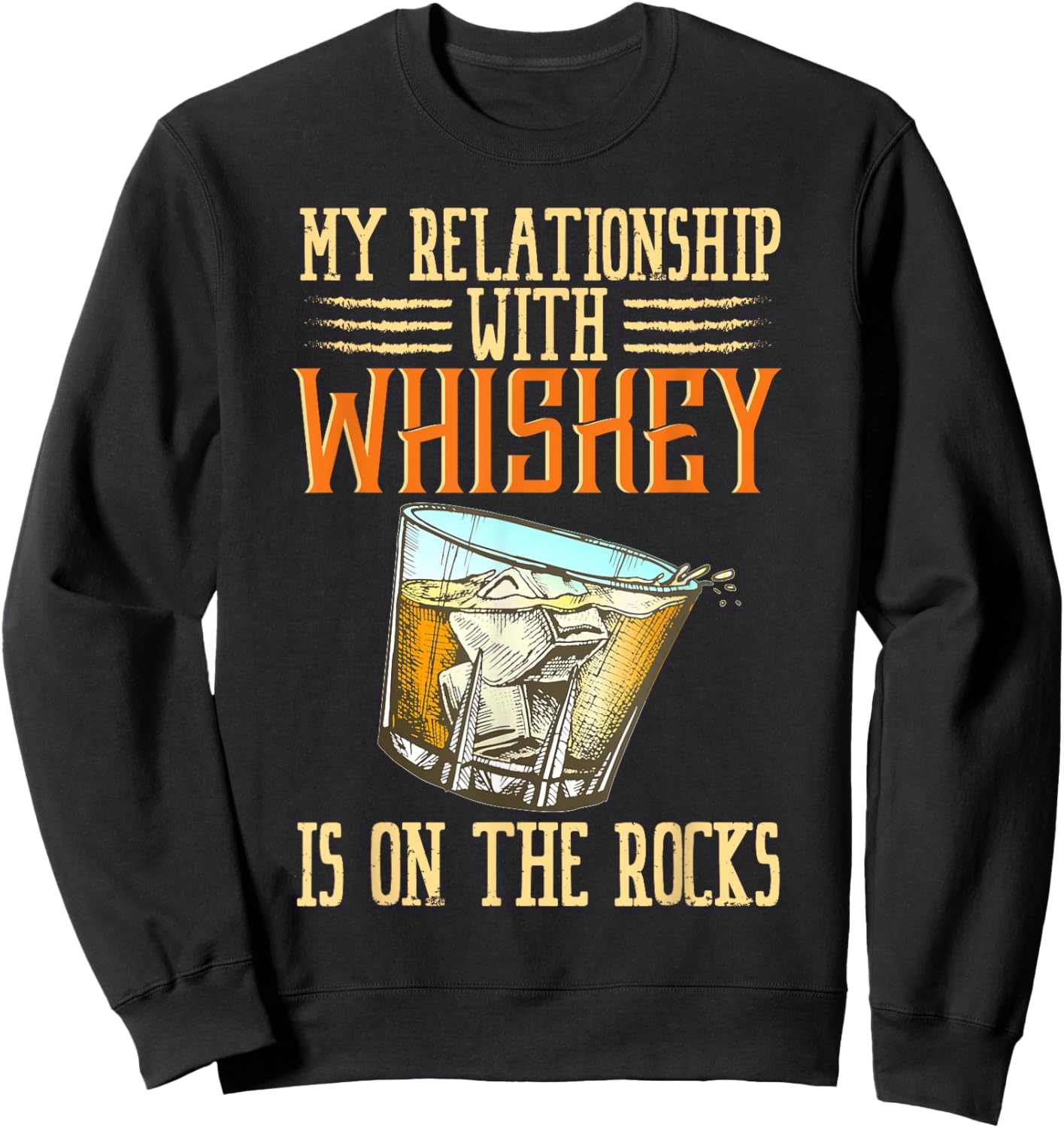 My Relationship With Whiskey Is On The Rocks Bourbon Alcohol Sweatshirt - Sweatshirt | Black