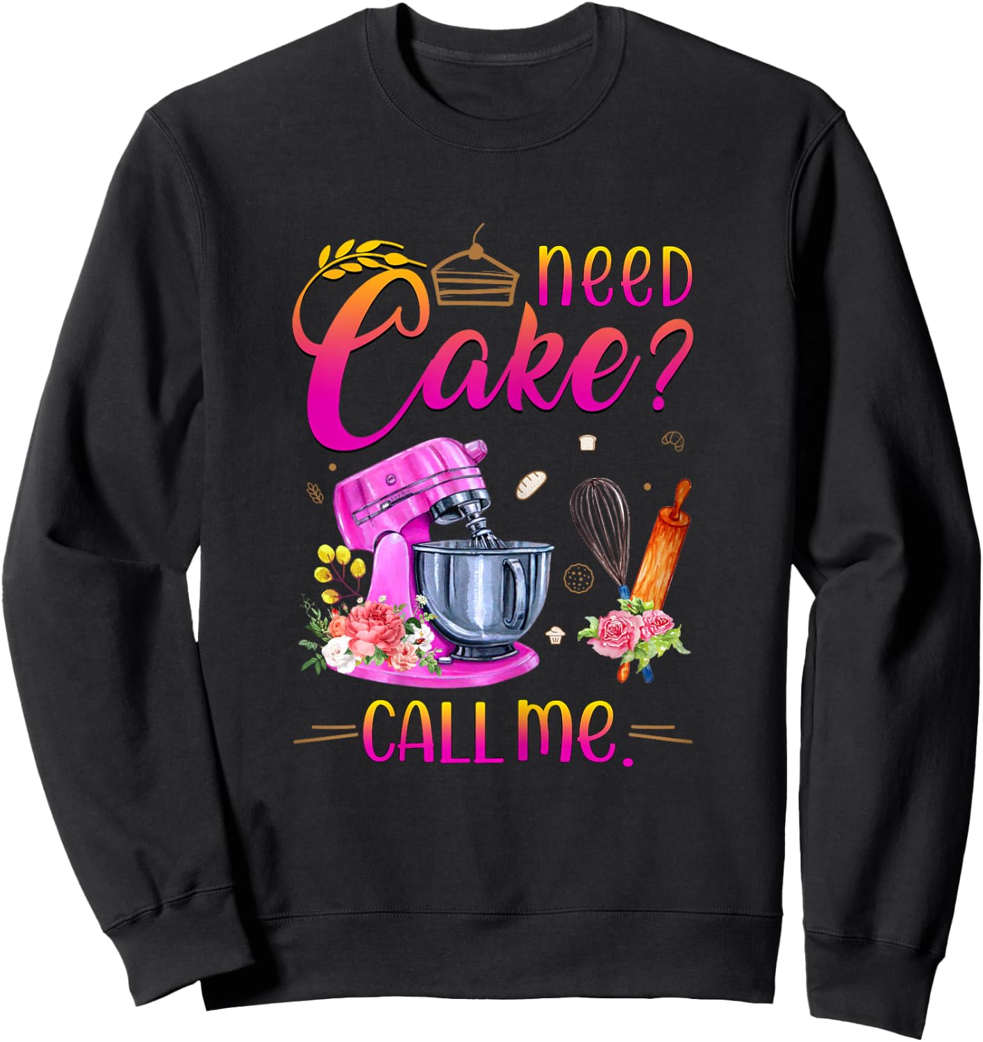 Baking Cake Lover Need Cake Call Me Sweatshirt - Sweatshirt | Black