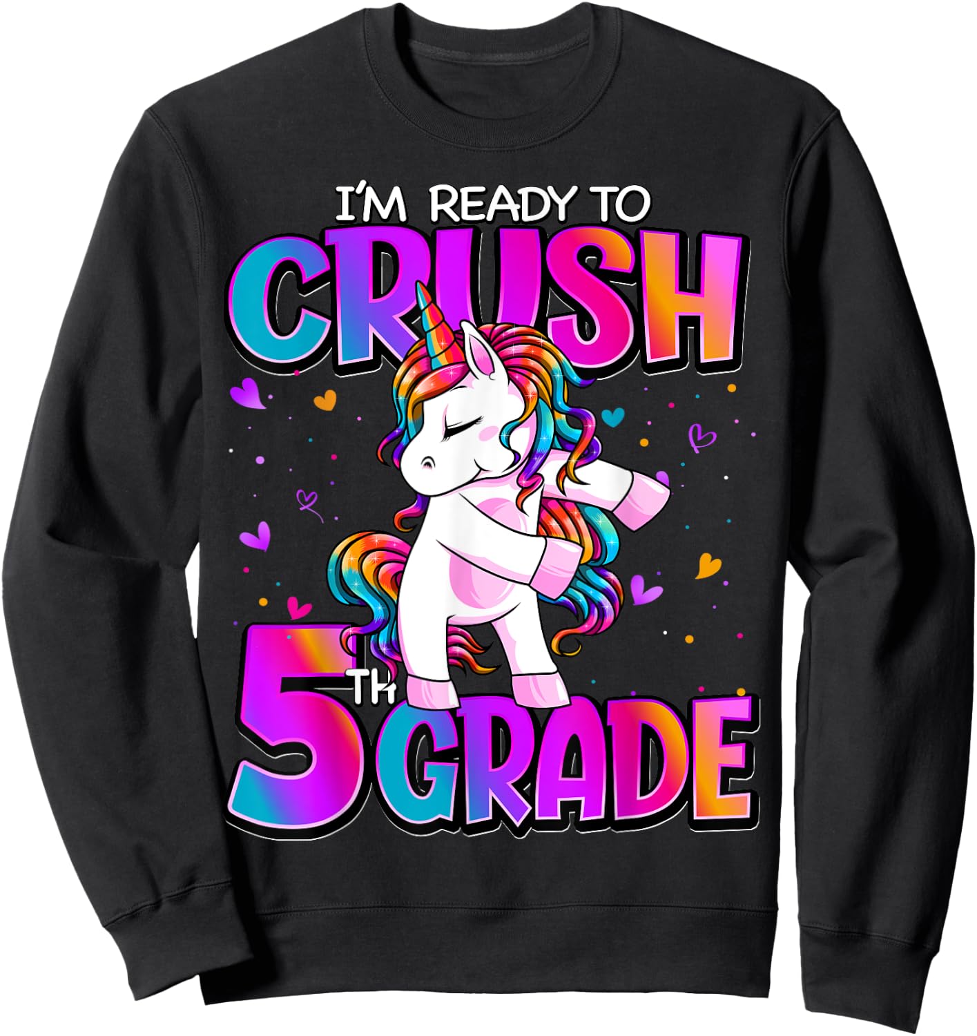 I'm Ready To Crush 5th Grade Unicorn Back To School Girls Sweatshirt - Sweatshirt | Black