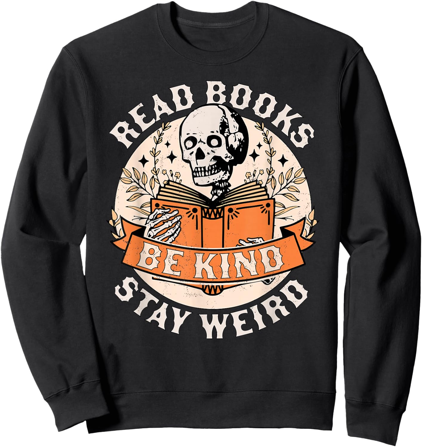 Read Books Be Kind Stay Weird Skeleton Reading Book Bookish Sweatshirt - Sweatshirt | Black
