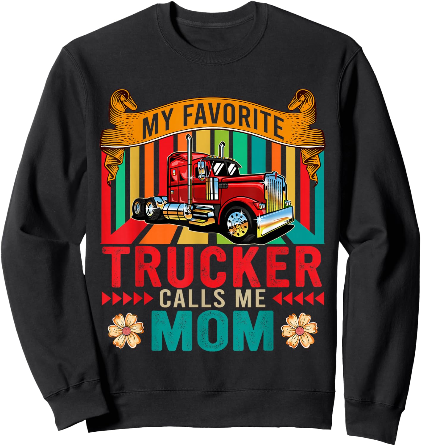 Vintage My Favorite Trucker Calls Me Mom Happy Mother's Day Sweatshirt - Sweatshirt | Black