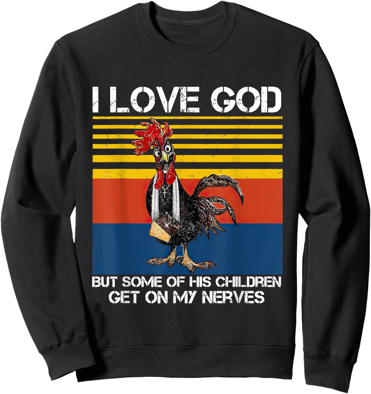 I Love God But Some Of His Children Get On My Nerves Sweatshirt - Sweatshirt | Black